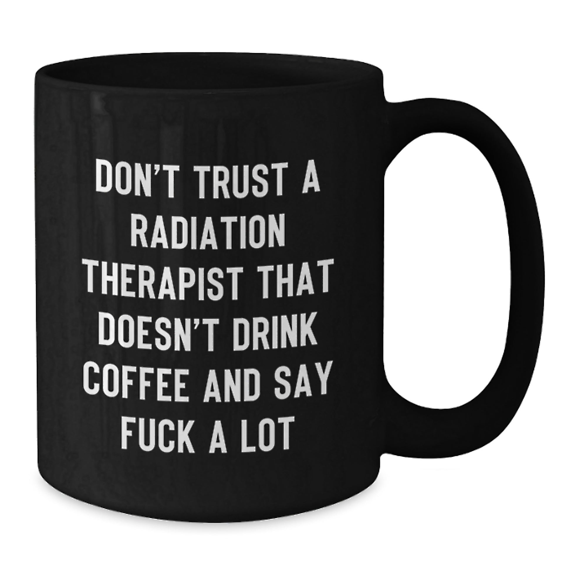 Funny Radiation Therapist Gift for Men, Black Coffee Mug with Sassy Quote, Perfect Graduation Unique Gifts from Coworkers - Additional