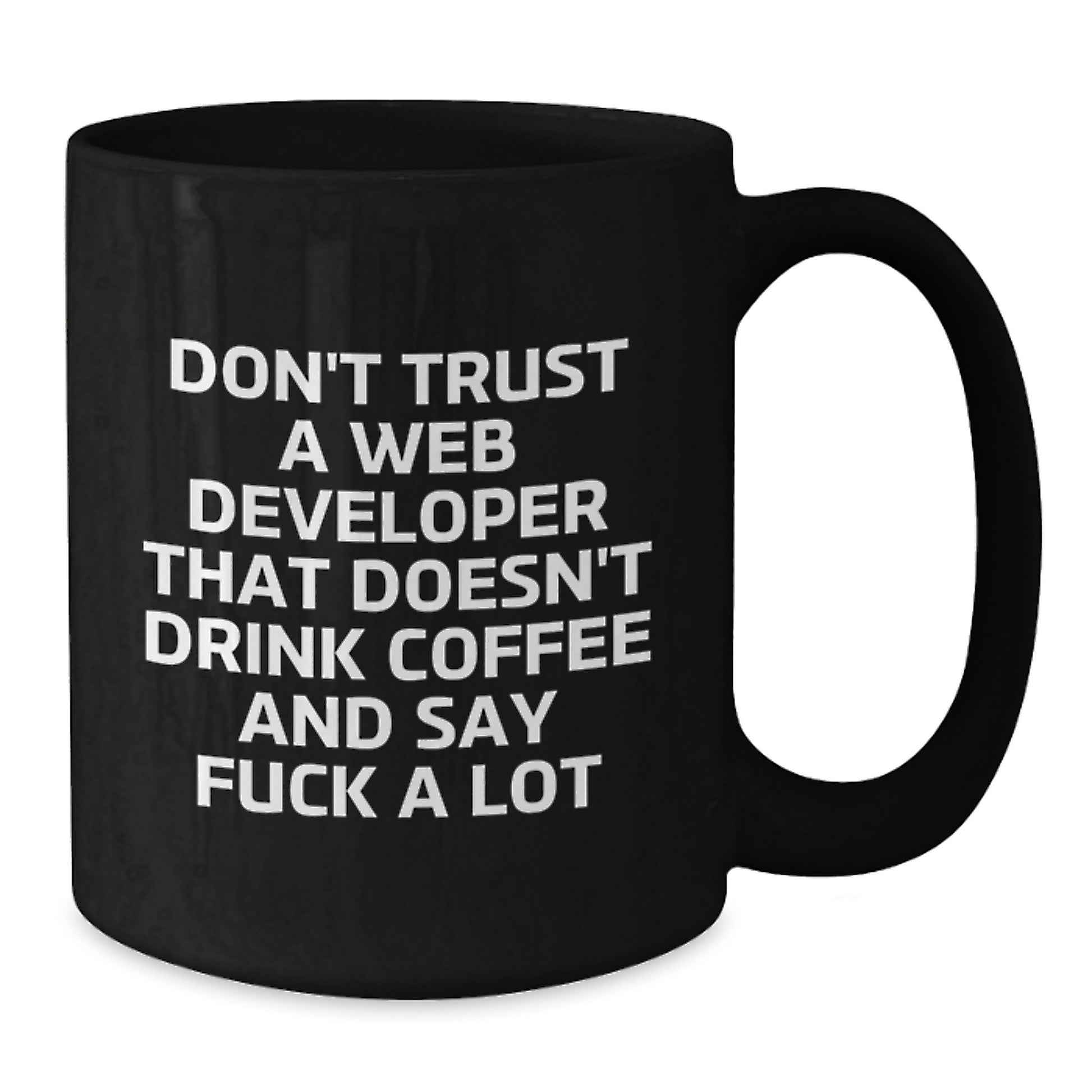 Funny Web Developer Gift, Black Coffee Mug for Graduation, Don't Trust A Web Developer That Doesn't Drink Coffee And Say F--k A Lot, Unique Gifts from Friends - Additional