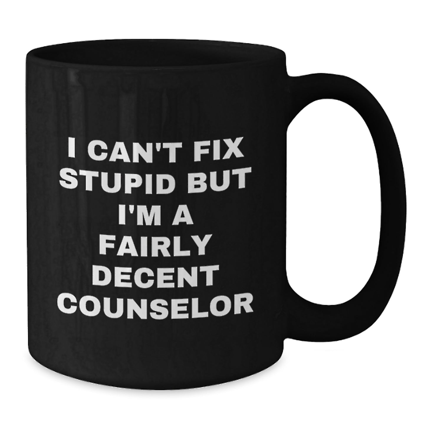 Cute Counselor Gifts for Men Women Friends, Funny Christmas Unique Black Coffee Mugs, I Can't Fix Stupid But I'm A Fairly Decent Counselor Mug, Gifts from Family Coworkers to Counselor - Additional