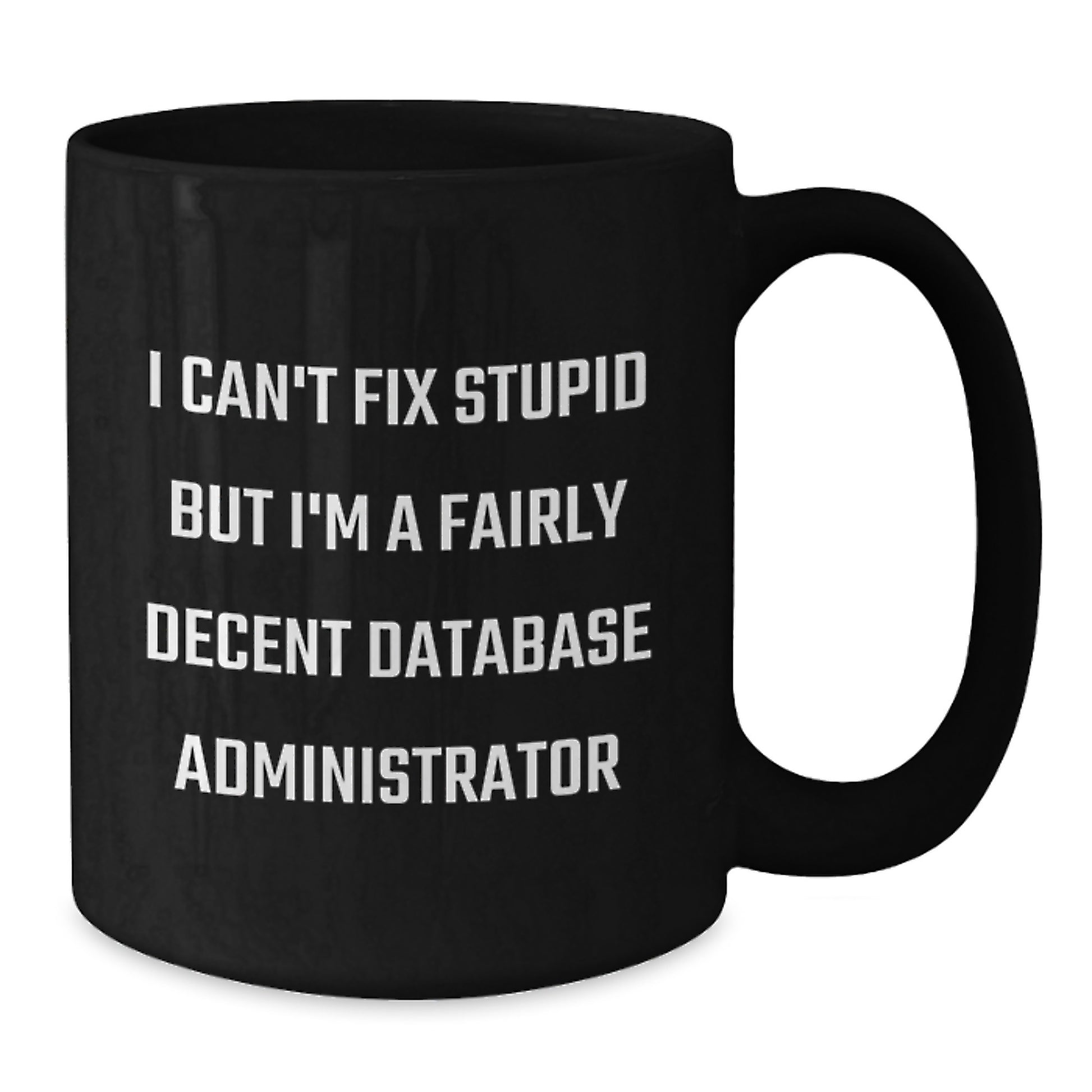 Database Administrator Humor Funny Black Coffee Mug Gifts for Friends from Family Members Christmas Unique Beverages - Additional