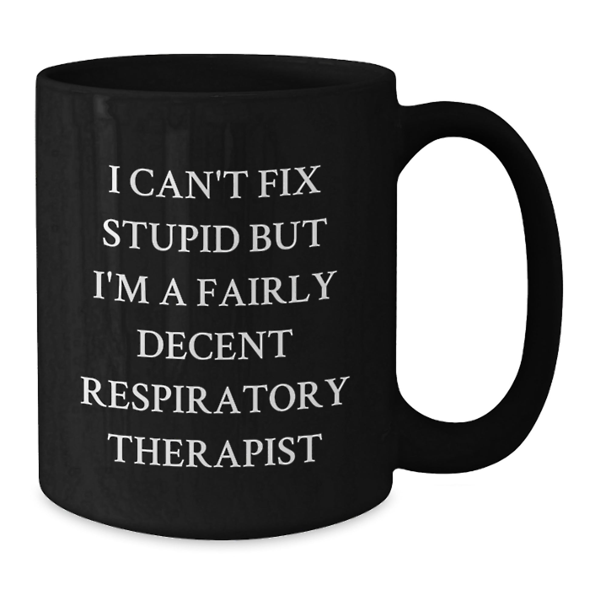 Respiratory Therapist Gifts from Friends - Funny Quote Black Coffee Mug for Men, Women, Coworkers, Family, Inspirational Graduation Unique Gifts for Him, Her - Additional