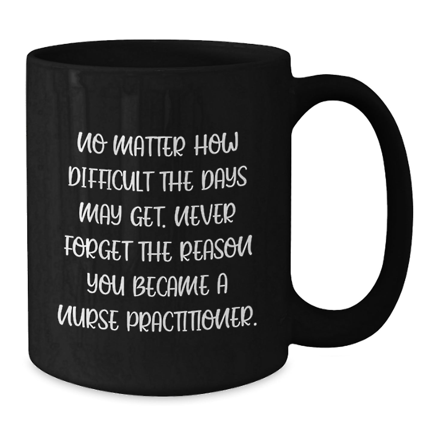 Funny Nurse Practitioner Gifts from Family to Graduating Nurse Practitioner Friends, Black Coffee Mug with Inspirational Quote - Additional