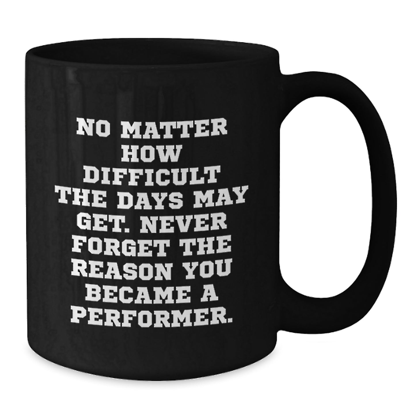 Funny Inspirational Gifts from Friends for Performer Unique Black Coffee Mugs for Men and Women Graduation - Additional