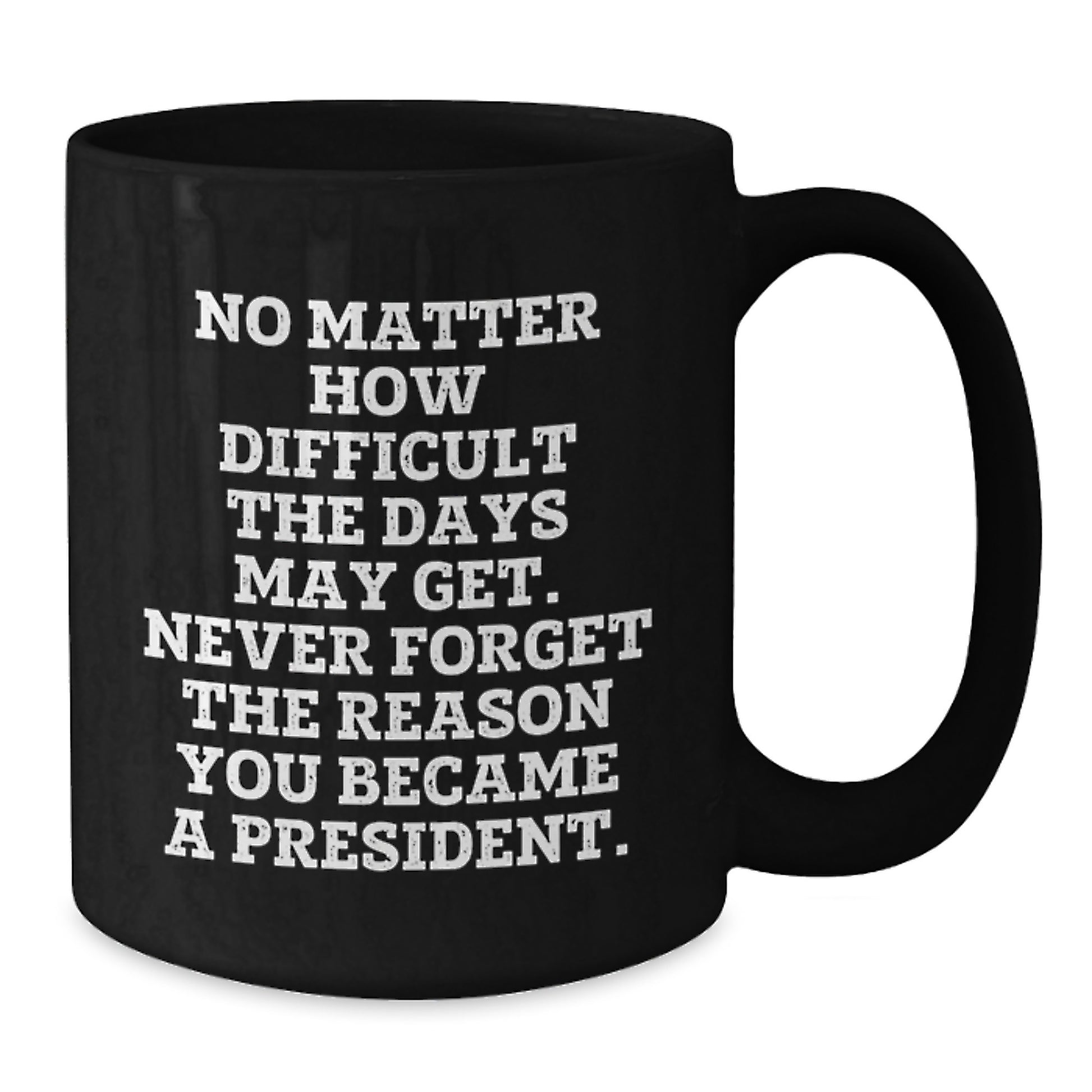 President Gifts for Men - Funny Black Coffee Mug, Inspirational Quote for Graduation Unique Gifts from Friends to President - Additional