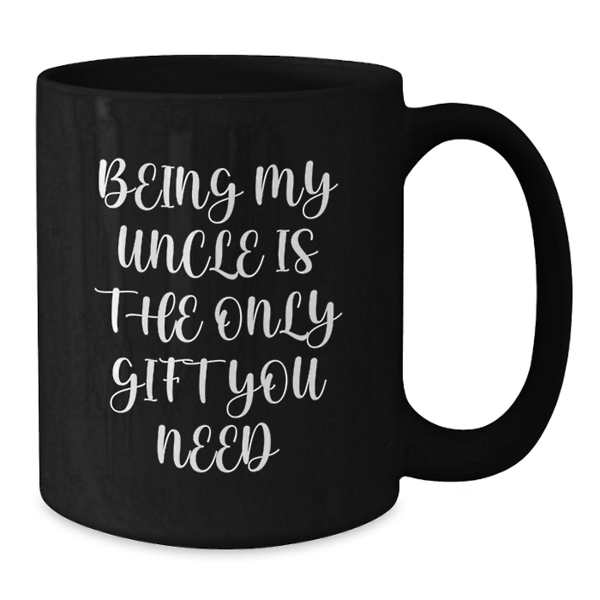 Funny Uncle Gifts, Being My Uncle Is The Only Gift You Need, Black Coffee Mug Gifts for Uncle - Additional