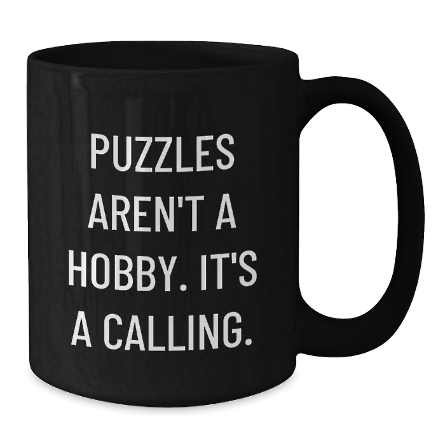 Puzzles Gifts for Puzzles Lovers, Inspirational Graduation Unique Gifts from Family to Friends - Puzzles Aren't A Hobby. It's A Calling. Black Coffee Mug - Additional