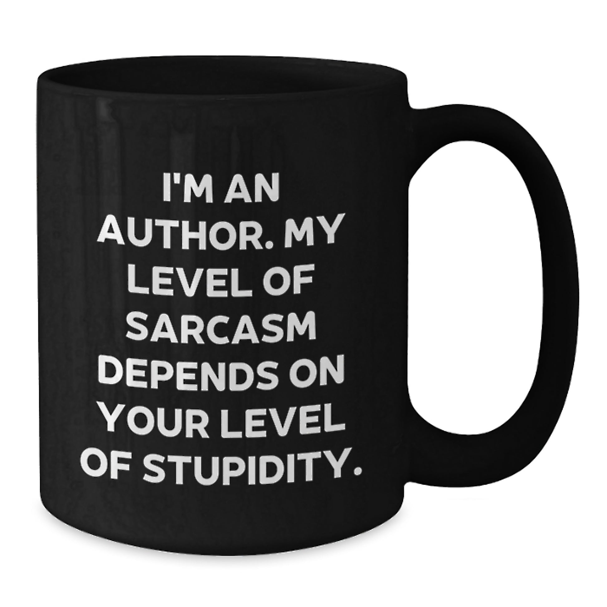 Funny Author Graduation Unique Gifts from Family - Black Coffee Mug - 'I'm An Author, My Level Of Sarcasm Depends On Your Level Of Stupidity.' - Additional