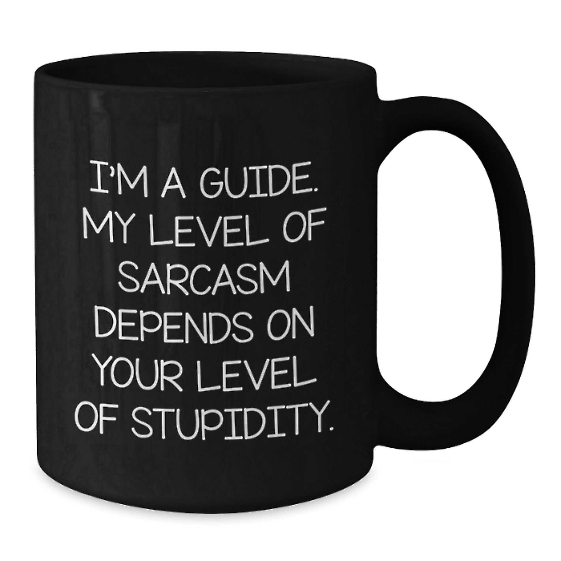 Funny Guides' Sarcasm Level Black Coffee Mugs, Gifts from Friends, Gifts for Guides, Graduation Unique Gifts - Additional