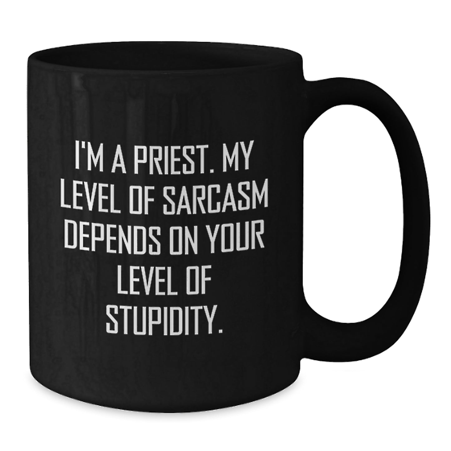Funny Priest Gifts for Men, Black Coffee Mug, I'm A Priest Sarcasm Level, Unique Graduation Unique Gifts from Friends to Family - Additional