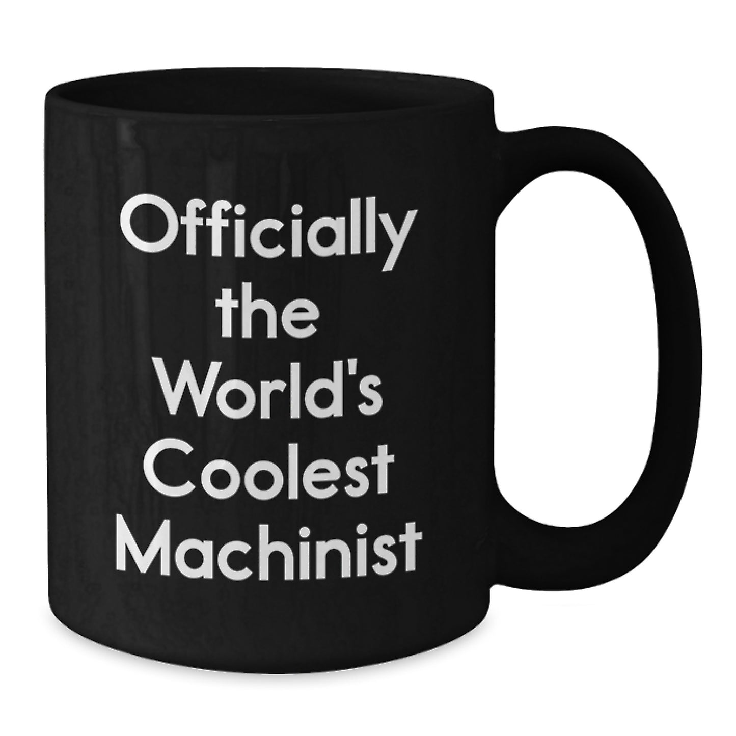 Funny Machinist Gifts from Men, Unique Black Coffee Mugs for Birthday, 'Officially The World's Coolest Machinist' Quote - Additional
