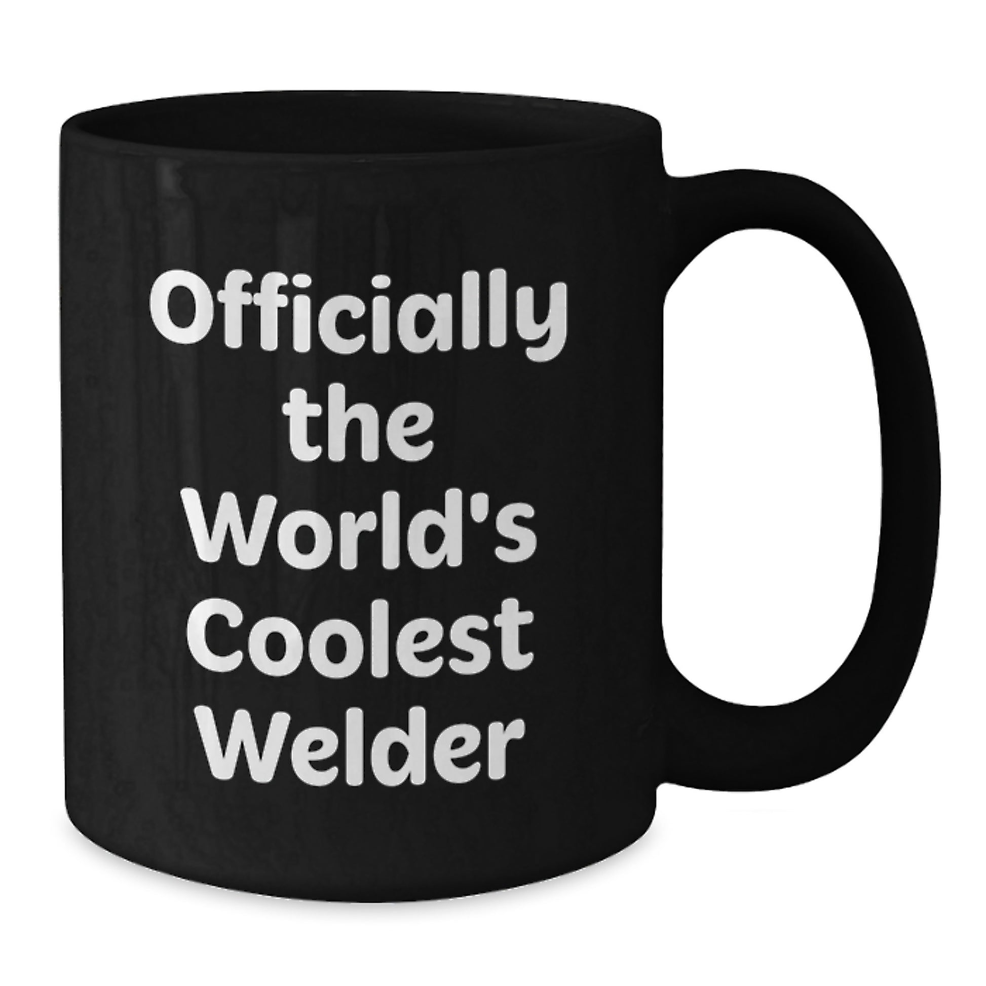 Funny Welder Gifts for Men, Officially The World's Coolest Welder, Black Coffee Mug, Birthday Unique Gifts from Friends, 11oz or 15oz, Microwave and Dishwasher Safe - Additional