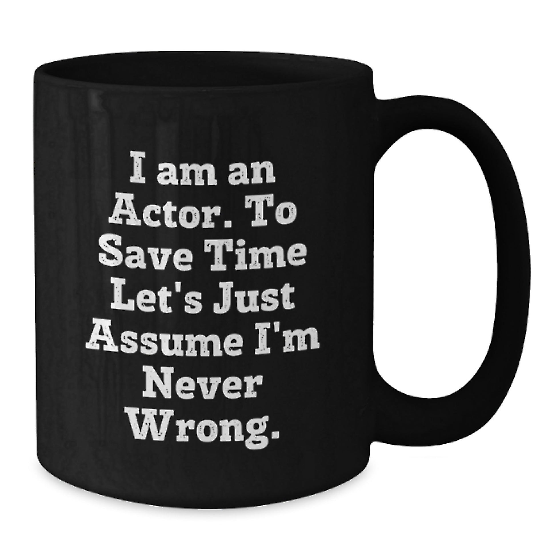 Funny Actor Quotes Black Coffee Mug, Gifts for Actor Friends, Graduation Unique Gifts from Family - Additional