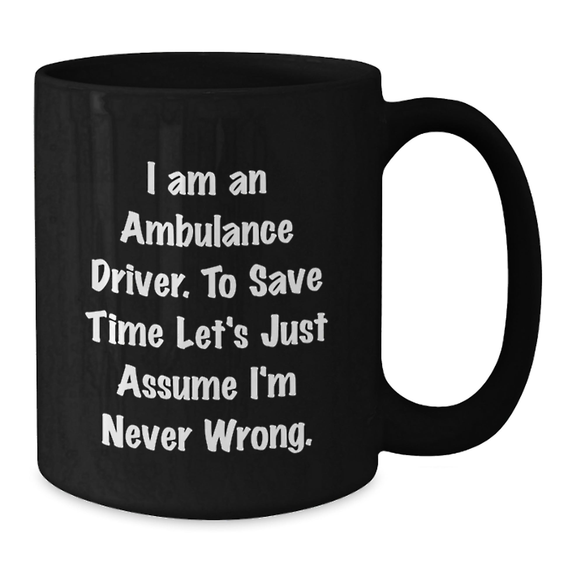 Ambulance Driver Humor Funny Black Coffee Mug Gifts from Friends for Ambulance Driver Graduation Unique Gifts - Additional
