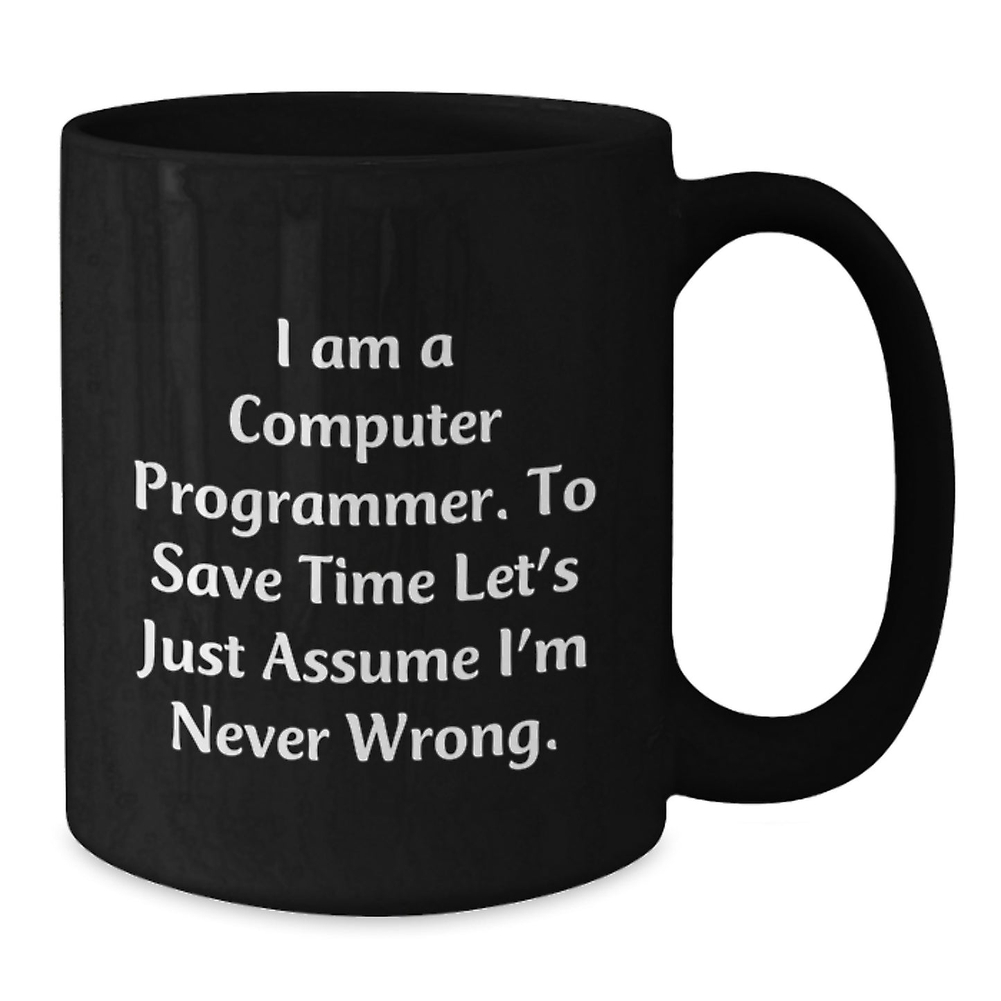 For Him Keepsake Birthday Gift I Am A Computer Programmer Mug - Additional