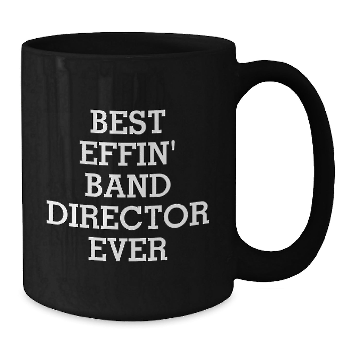 Funny Band Director Gifts from Men, Black Coffee Mug, 'Best Effin' Ever' Quote for Graduation Unique - Additional