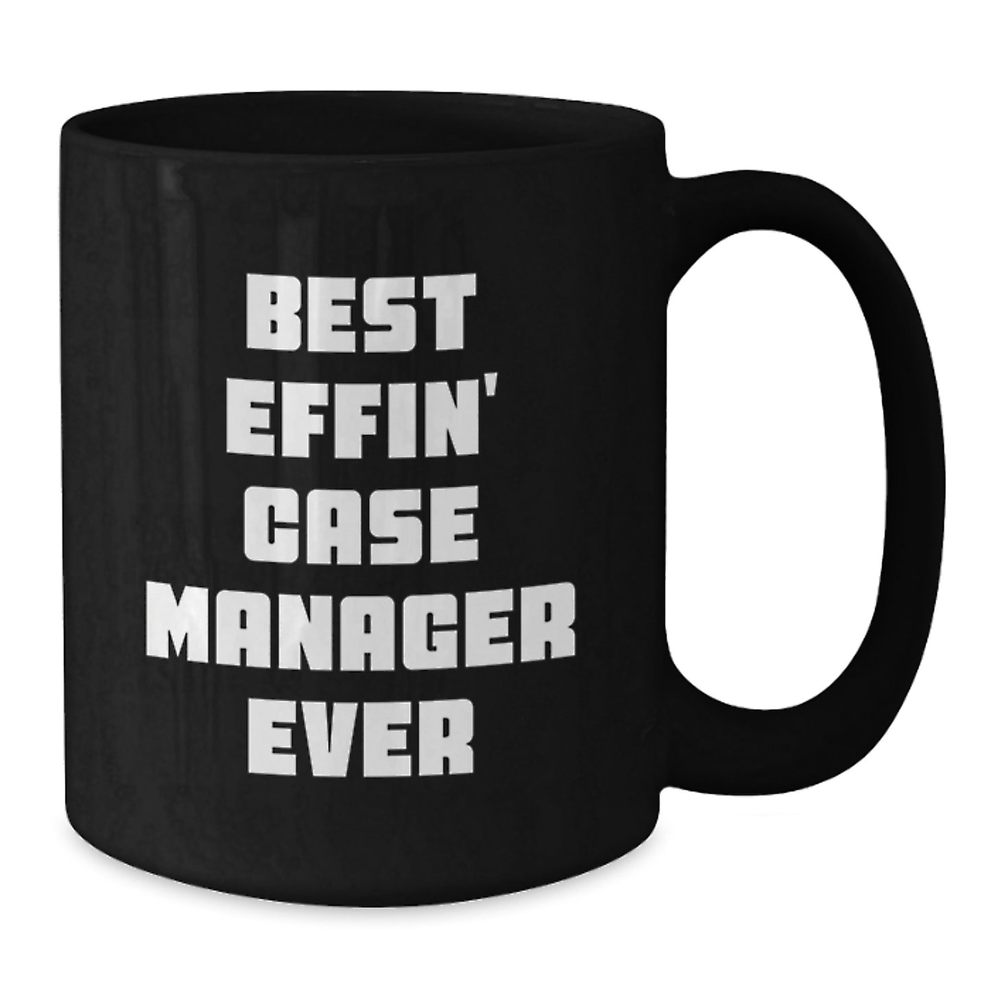 Funny Case Manager Gifts for Men from Friends - Best Effin' Case Manager Ever Graduation Unique Gifts for Case Managers Black Coffee Mug for Case Manager - Additional