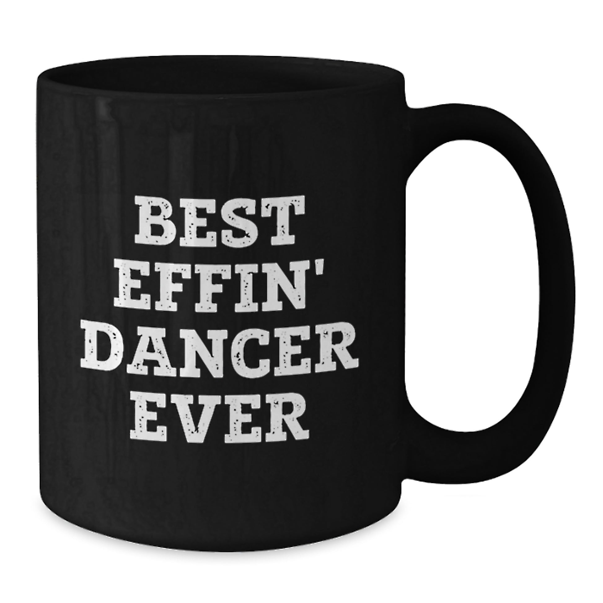 Best Effin' Dancer Ever Keepsake Black Coffee Mug for Him Birthday Gift - Additional