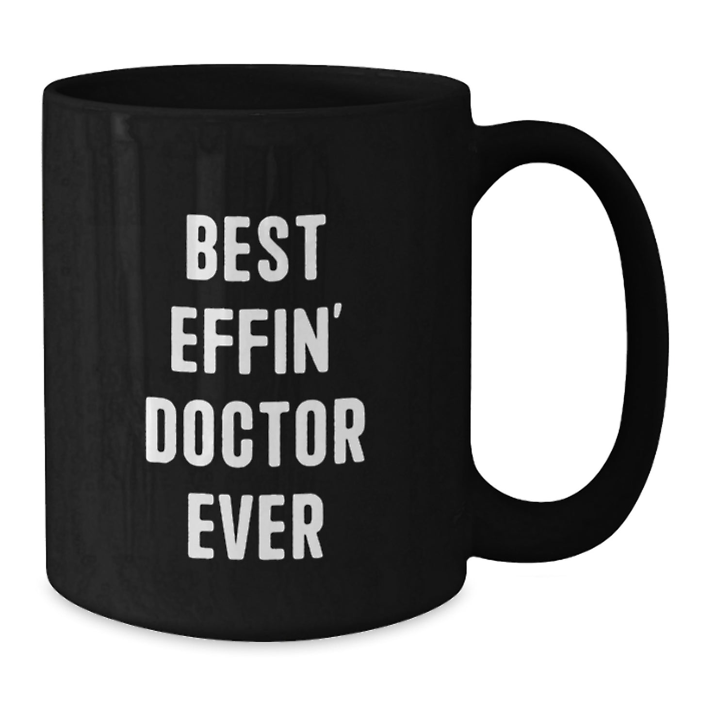 Funny Best Effin' Doctor Ever Gifts for Doctor Black Coffee Mug from Friends for Graduation Unique Gifts - Additional