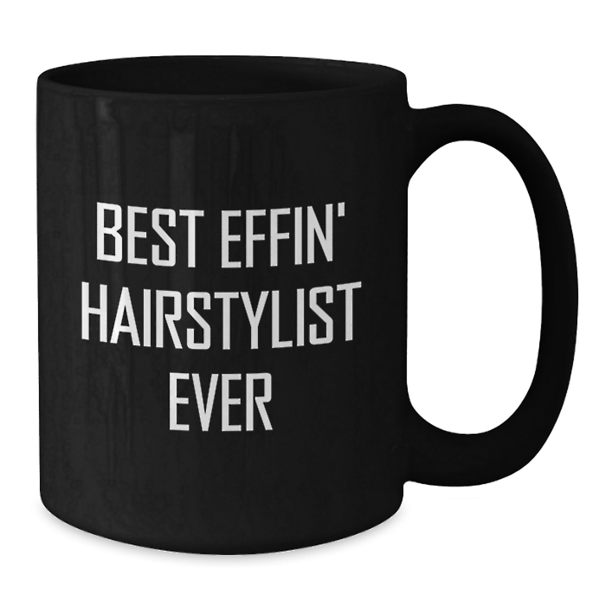 Funny Hairstylist Gifts for Him, Black Coffee Mug - Gifts from Friends, Best Effin' Hairstylist Ever Quote, Unique Graduation Cheer for Hair Stylists, Ceramic Mug - Additional