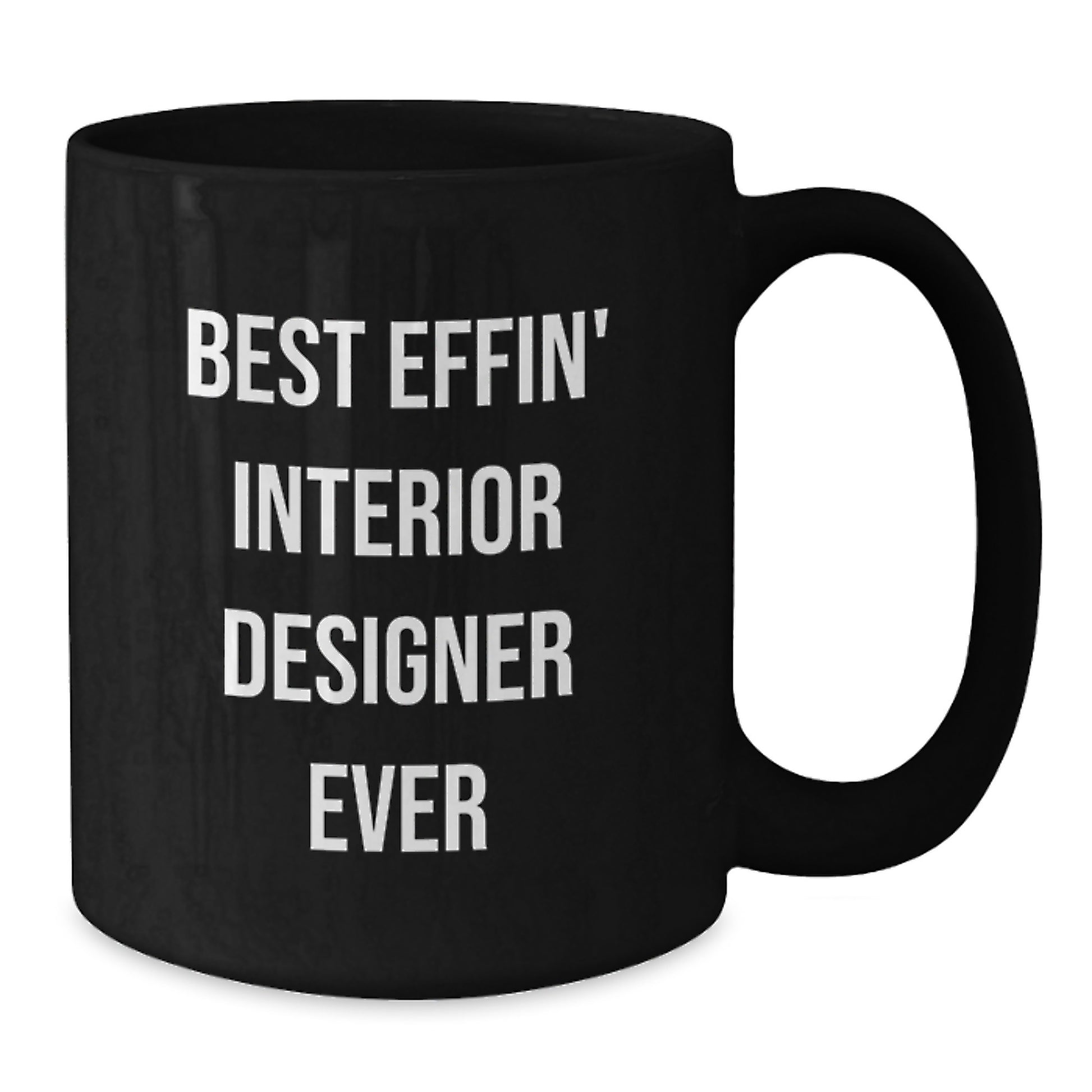 Funny Interior Designer Gifts from Friends for Interior Designer Graduation Unique Mugs Best Effin Interior Designer Ever - Additional