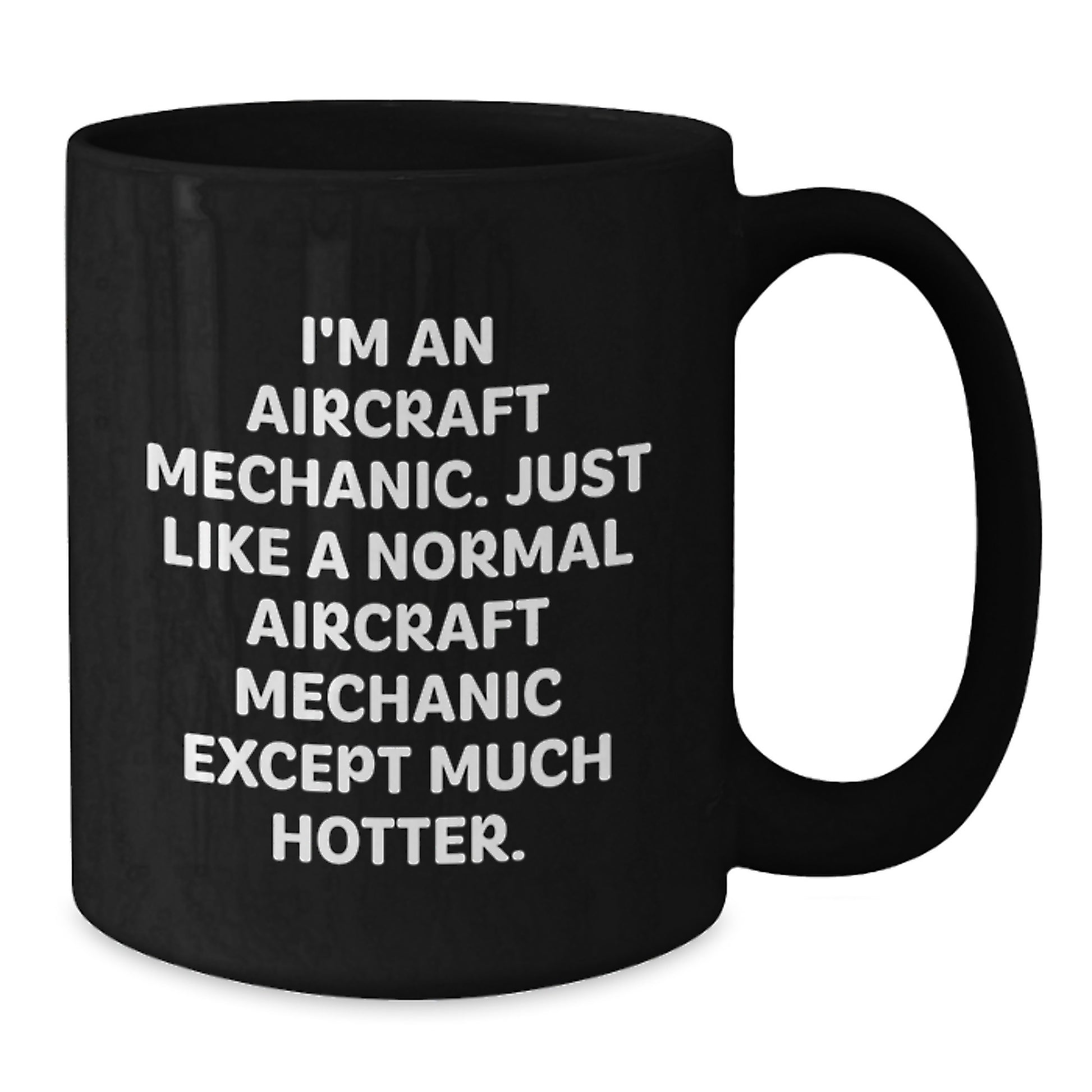 Funny Gift for Aircraft Mechanic Friends or Family Members - 'I'm An Aircraft Mechanic' Hot Black Coffee Mug, Christmas Unique Gift, Microwave and Dishwasher Safe - Additional