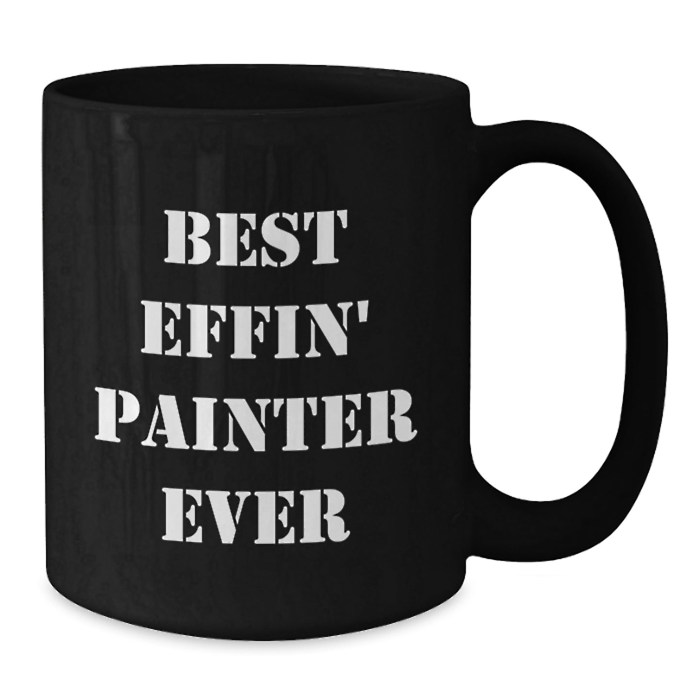 Funny Painter Gifts from Friends for the Best Effin' Painter Ever Black Coffee Mug, Perfect for Graduation Unique Occasions - Additional
