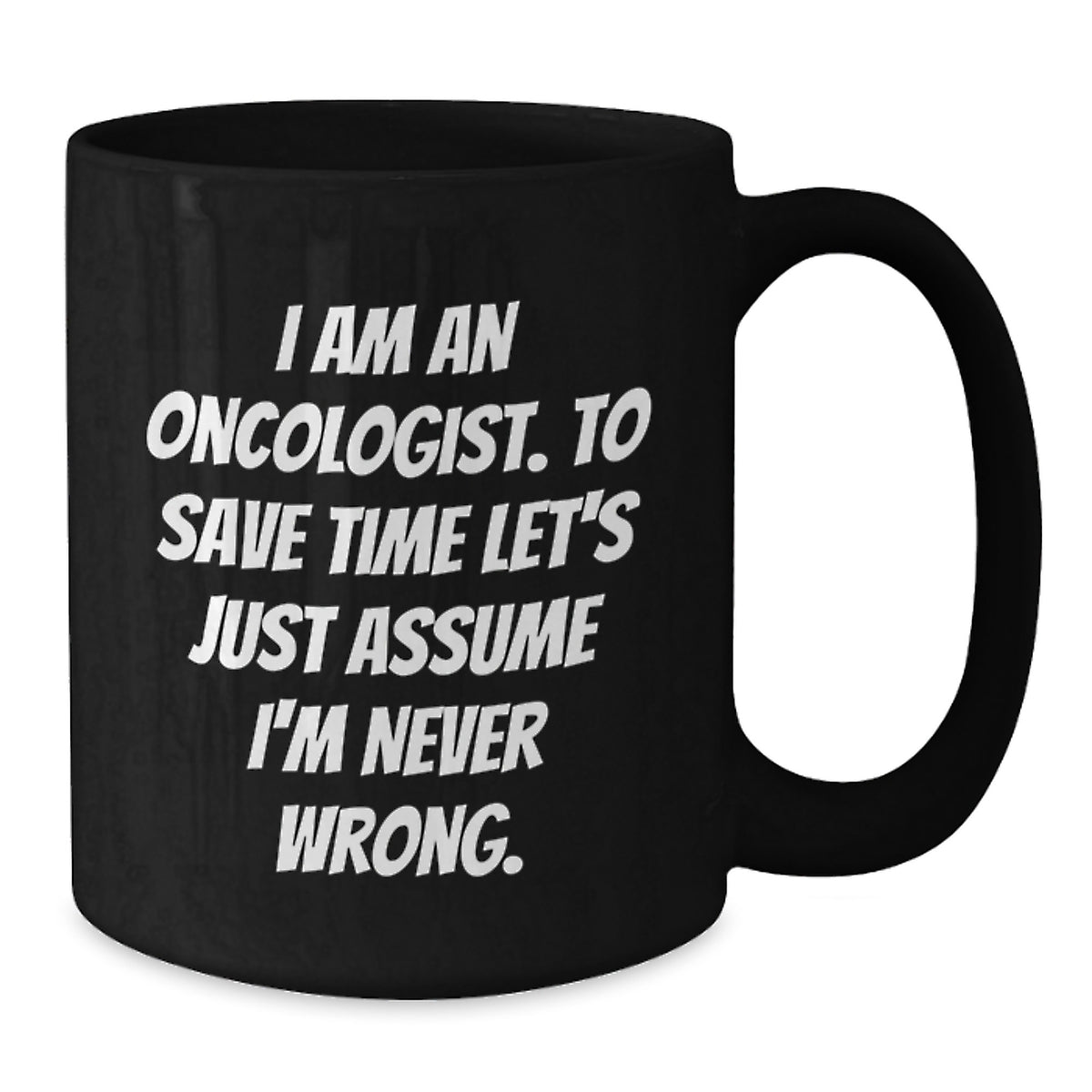 Oncologist Gift for Him - Humorous Coffee Mug Keepsake - Additional