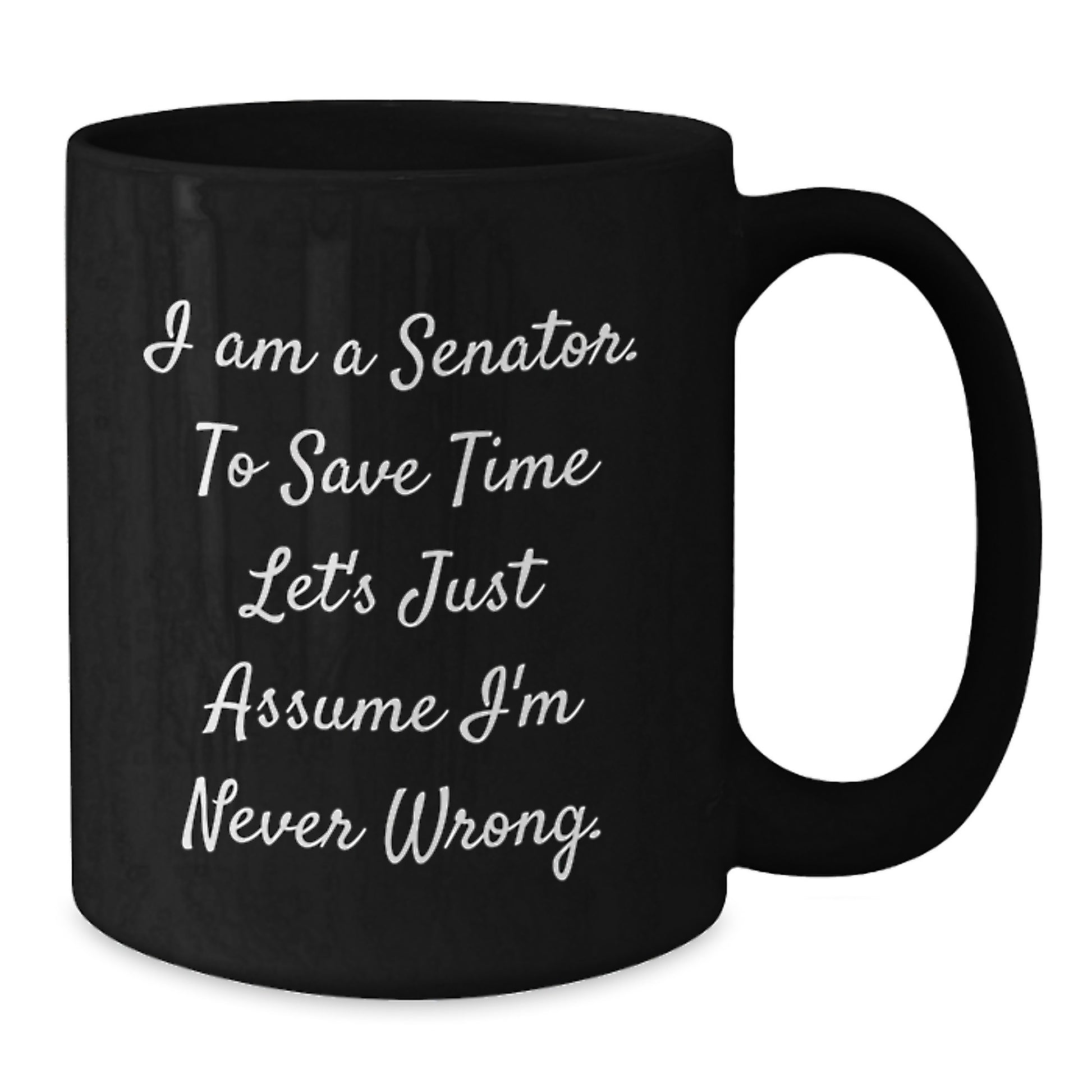 Senator Gifts from Friends, Funny Black Coffee Mugs for Senator, I Am A Senator Graduation Unique Gifts - Additional