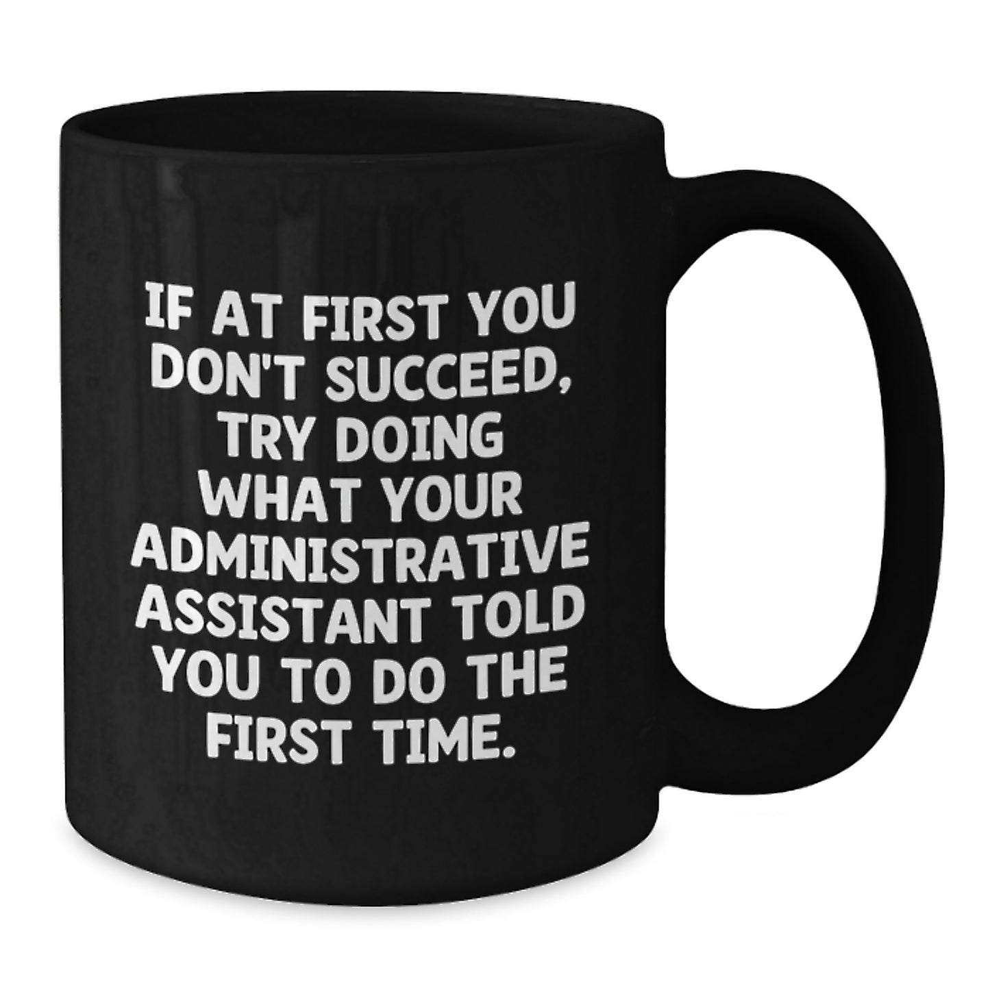 Funny Administrative Assistant Graduation Gift Black Coffee Mug - Gifts from Family to Administrative Assistant, Inspirational Quote - Black Mug for Administrative Assistant, Graduation Unique Gifts - Additional