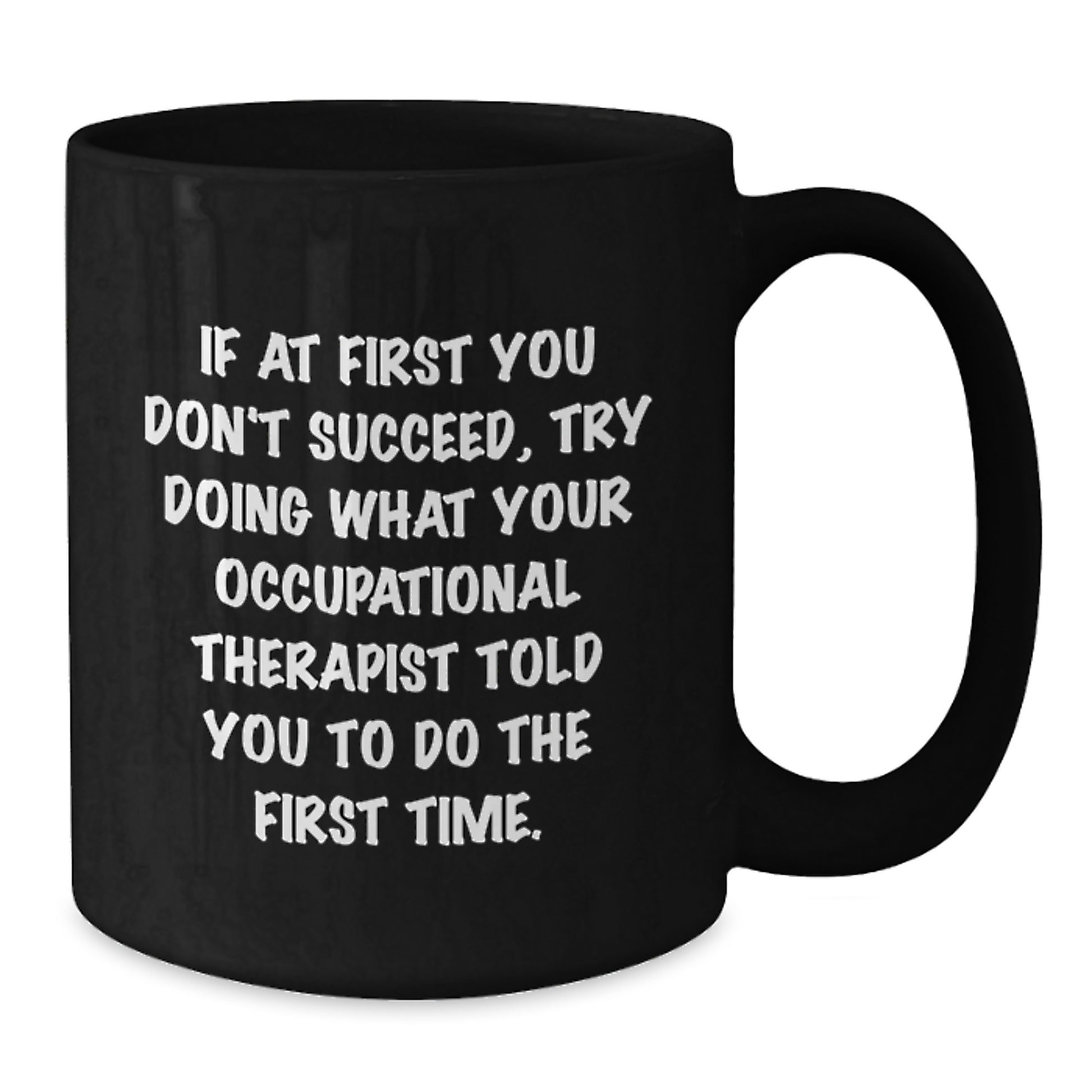 Gifts from Occupational Therapist Enthusiasts - Funny Quote Mug for Friends, Men, and Women - Valentine's Unique Gifts for Occupational Therapist Colleagues - Additional