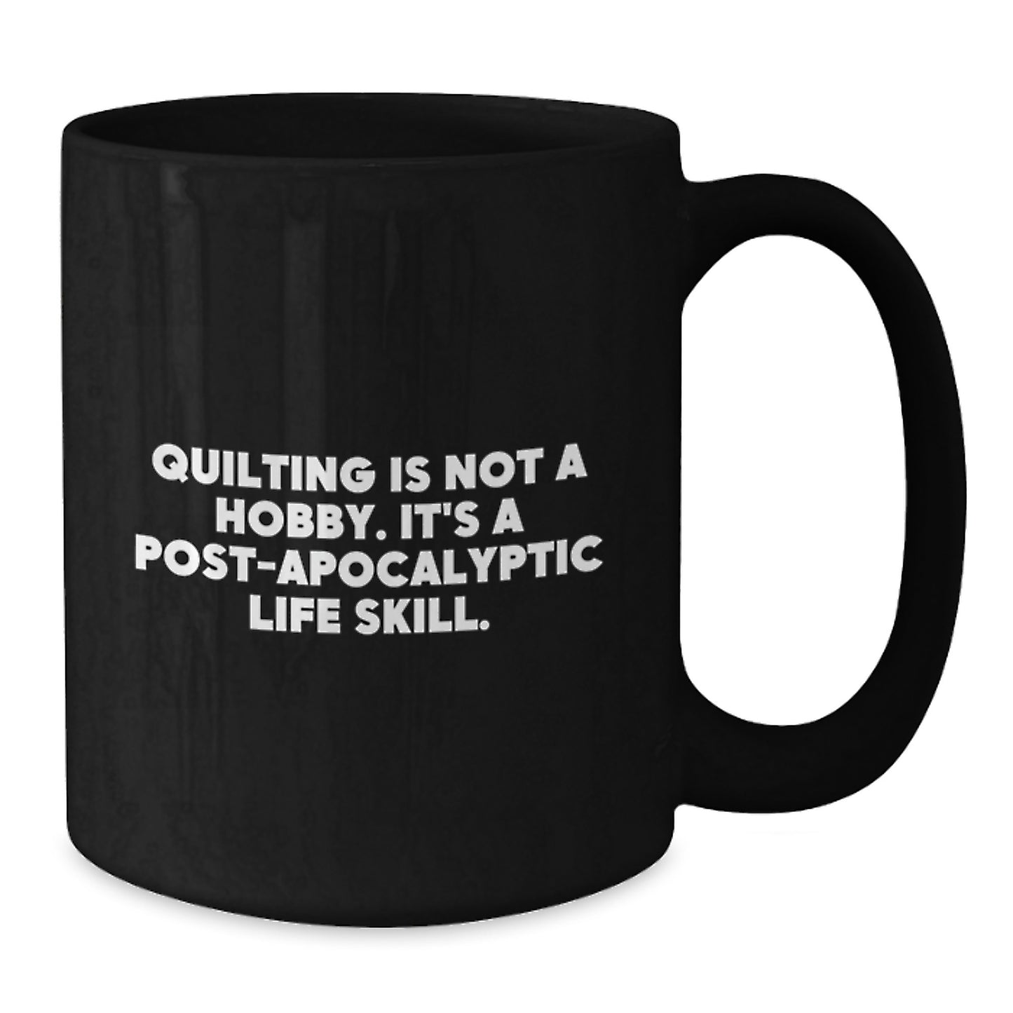 Quilting Enthusiast Gifts, Funny Quilting Mug, Birthday Present for Friends, Family, and Coworkers - 'Quilting Is Not A Hobby. It's A Post-apocalyptic Life Skill.' Quote on Black Coffee Mug - Additional