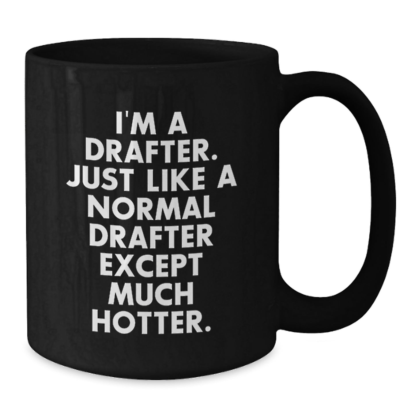 Funny Drafter Gifts from Friends | I'm A Drafter. Just Like A Normal Drafter Except Much Hotter. Christmas Unique Gifts for Drafter Men - Additional