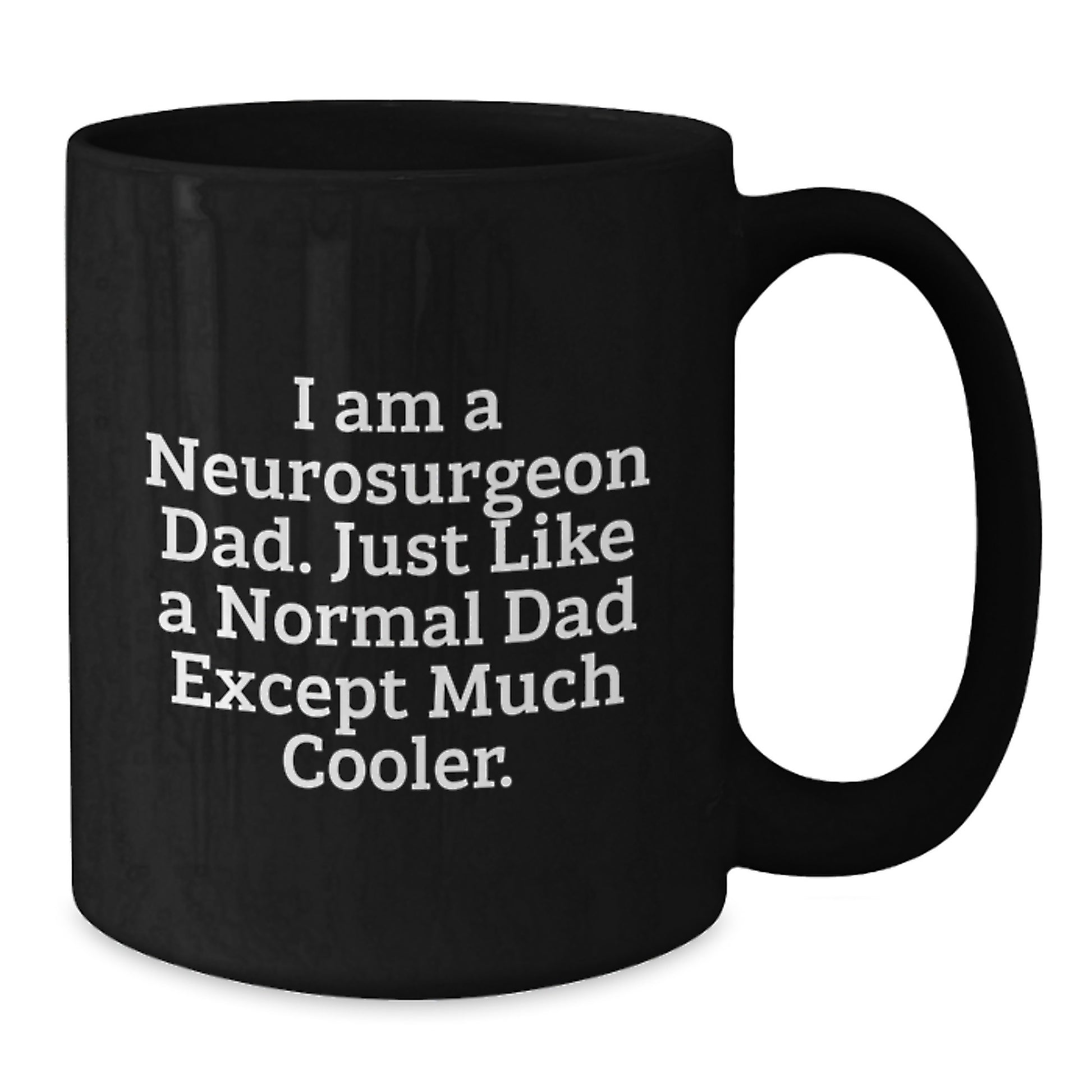Neurosurgeon Dad Black Coffee Mug Idea for Coworkers Birthday Gift - Additional