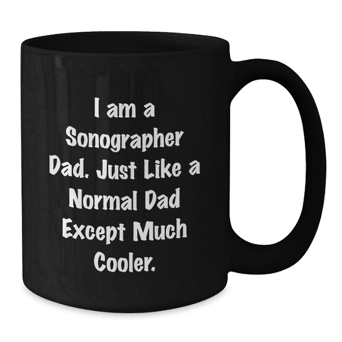 Sonographer Dad Gift A Cool Keepsake Mug for Him - I Am A Sonographer - Additional