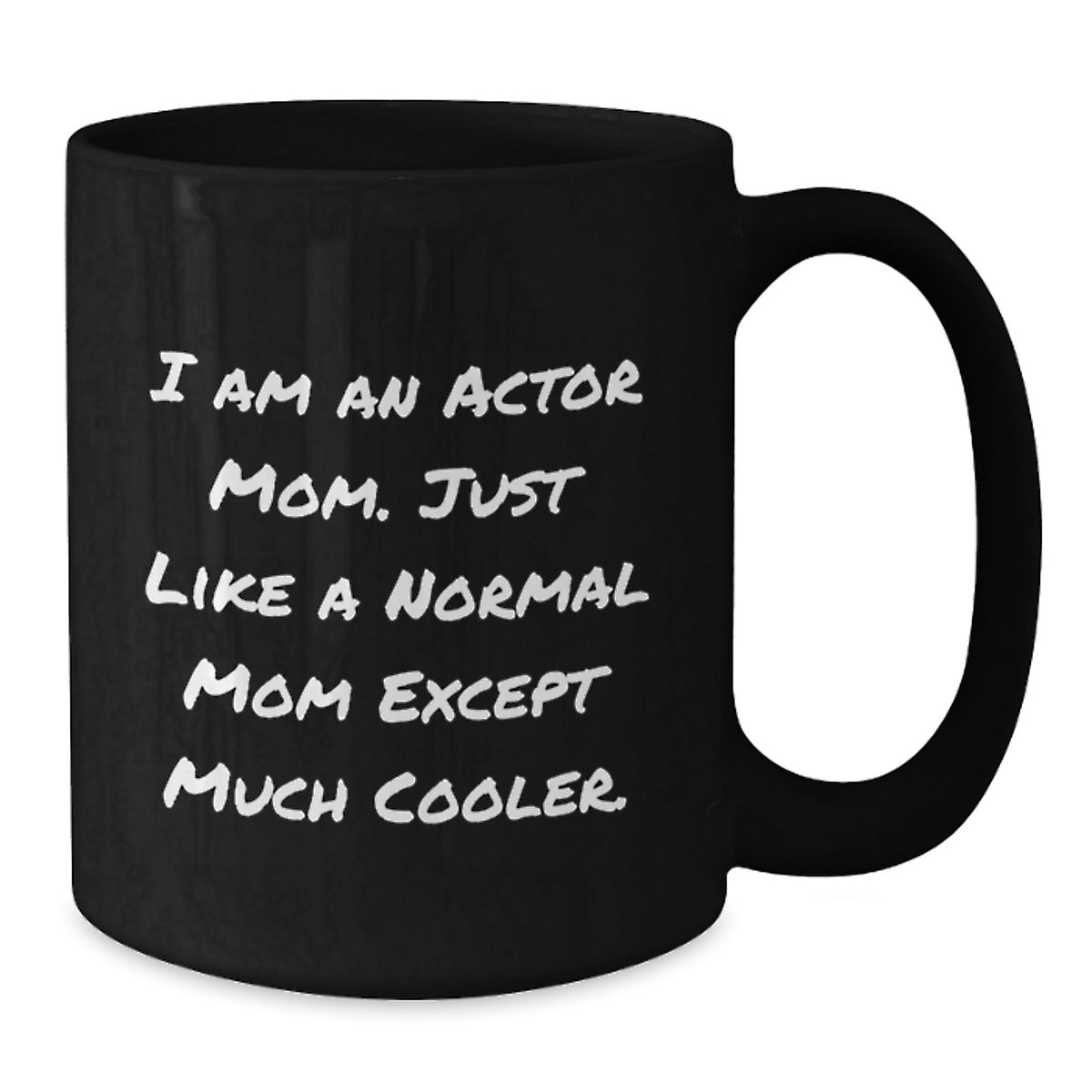 Witty Actor Mom Gift - Novelty Black Coffee Mug for Friends - Additional