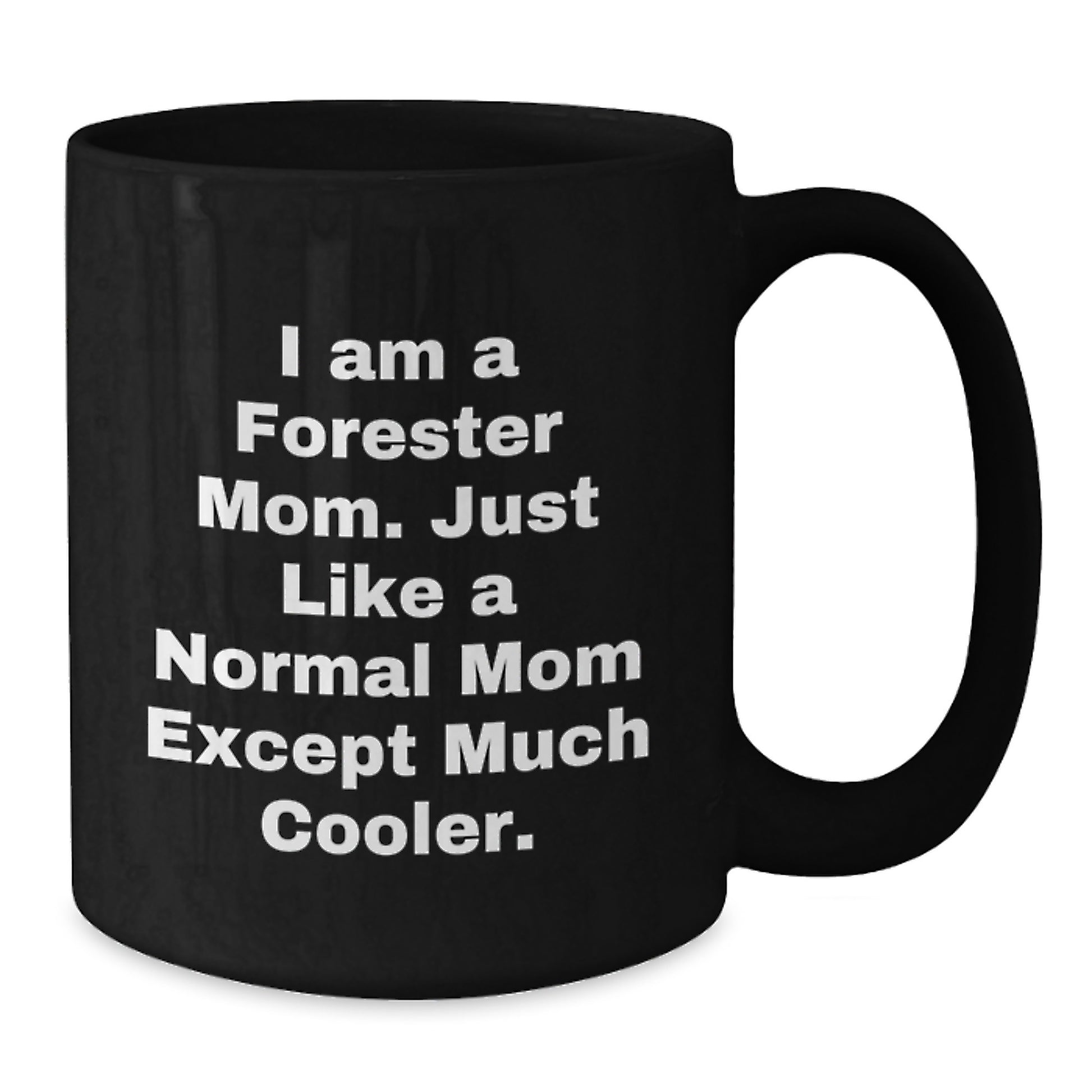 Cool Forester Mom Mug – Birthday Gift for Friends – Black Coffee Mug - Additional