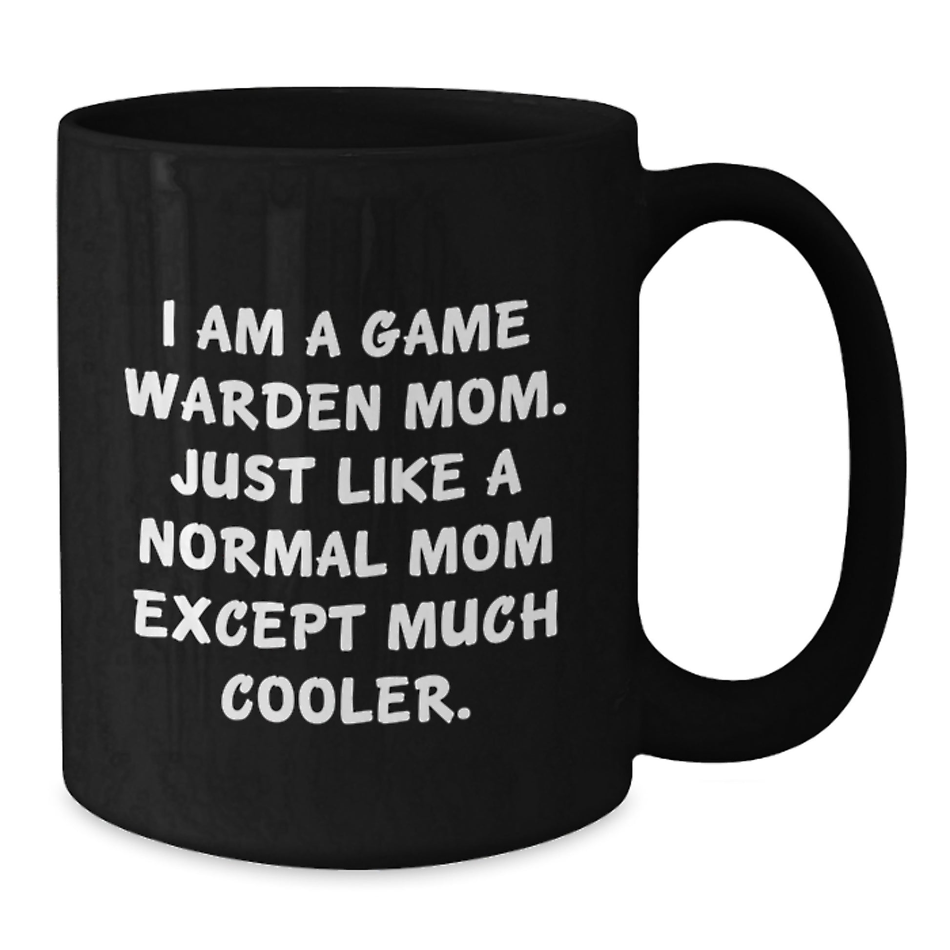 Cool Game Warden Mom Mug – Birthday Gift for Friends Novelty - Additional