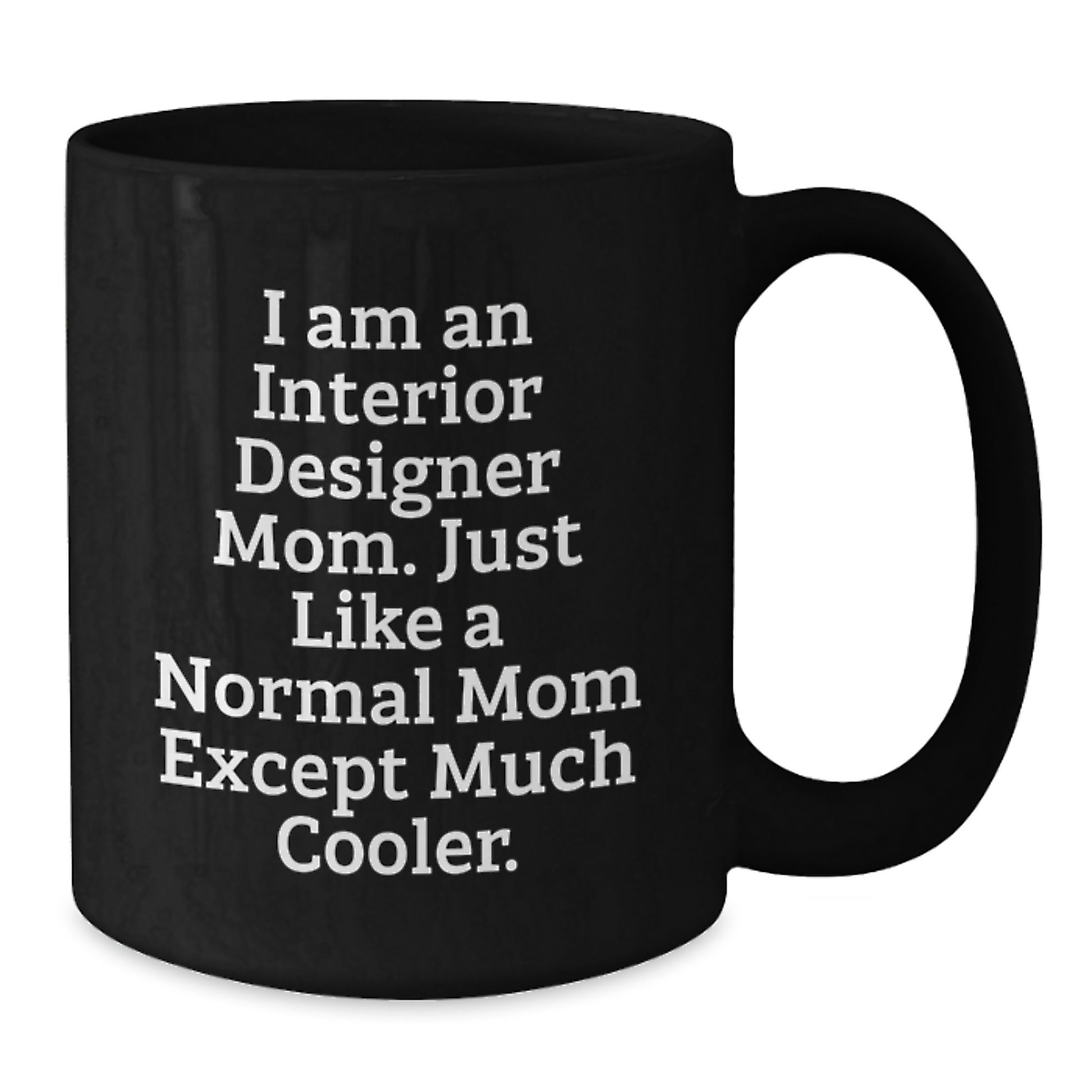Interior Designer Mom Keepsake Mug for Him Premium Birthday Gift - Additional