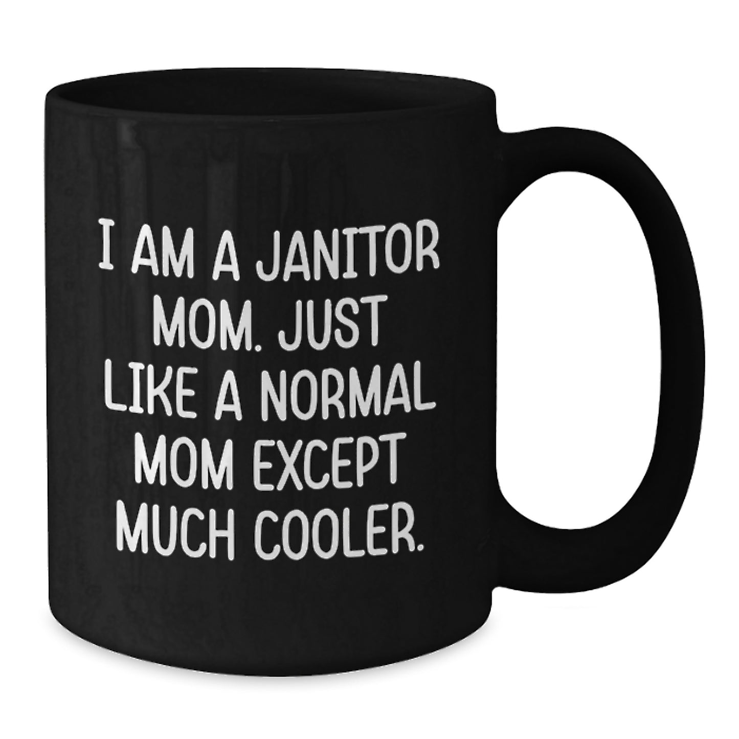 Cool Janitor Mom Mug - Birthday Gift for Friends - Novelty Black Coffee - Additional