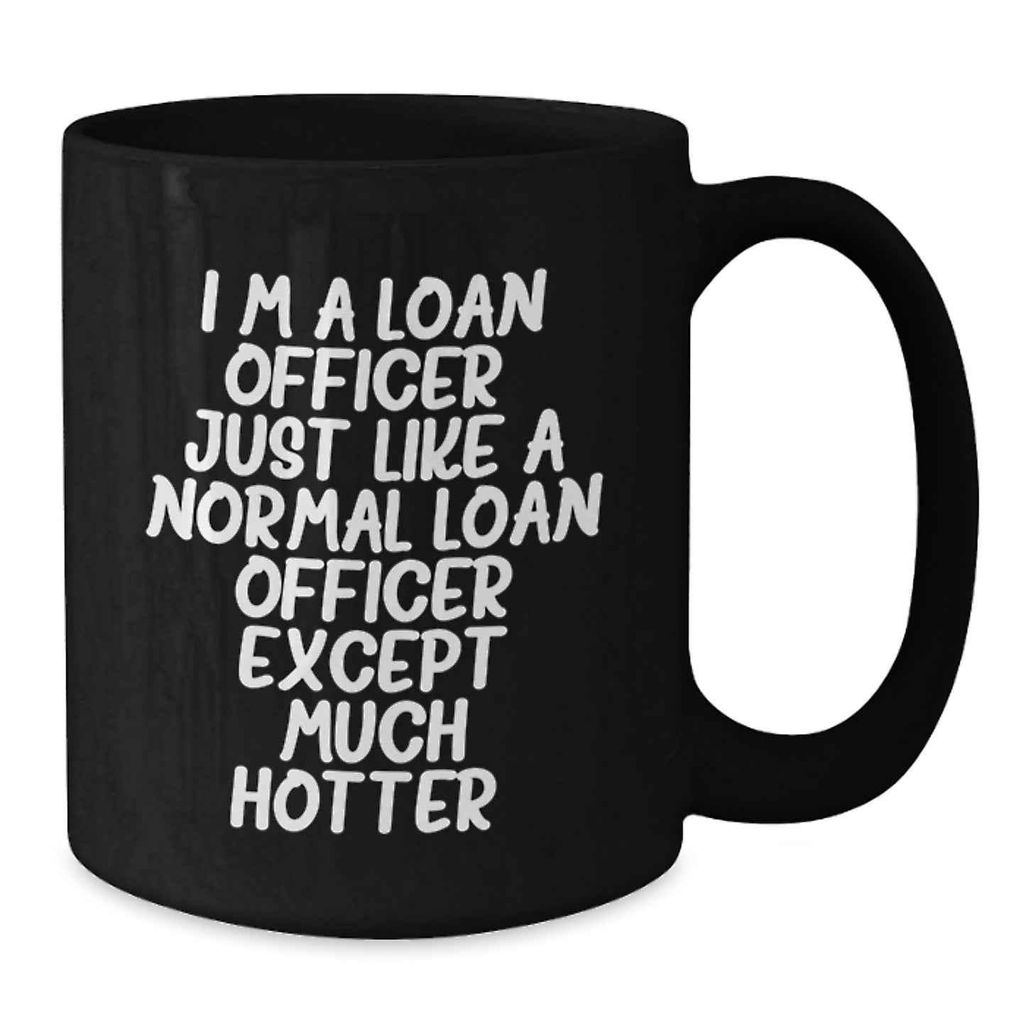 Funny Loan Officer Gifts, Valentine's Unique Gifts for Men, Friends, or Coworkers - 'I'm A Loan Officer' Black Coffee Mug - Additional