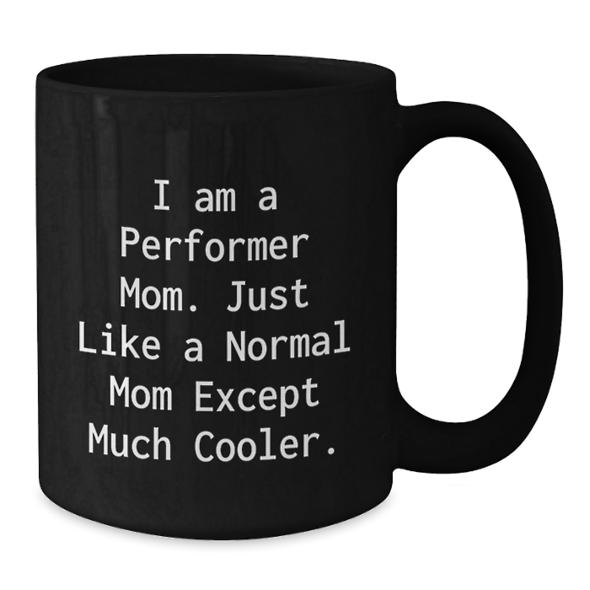 Performer Mom Essential Black Coffee Mug for Neighbors Birthday Gift - Additional