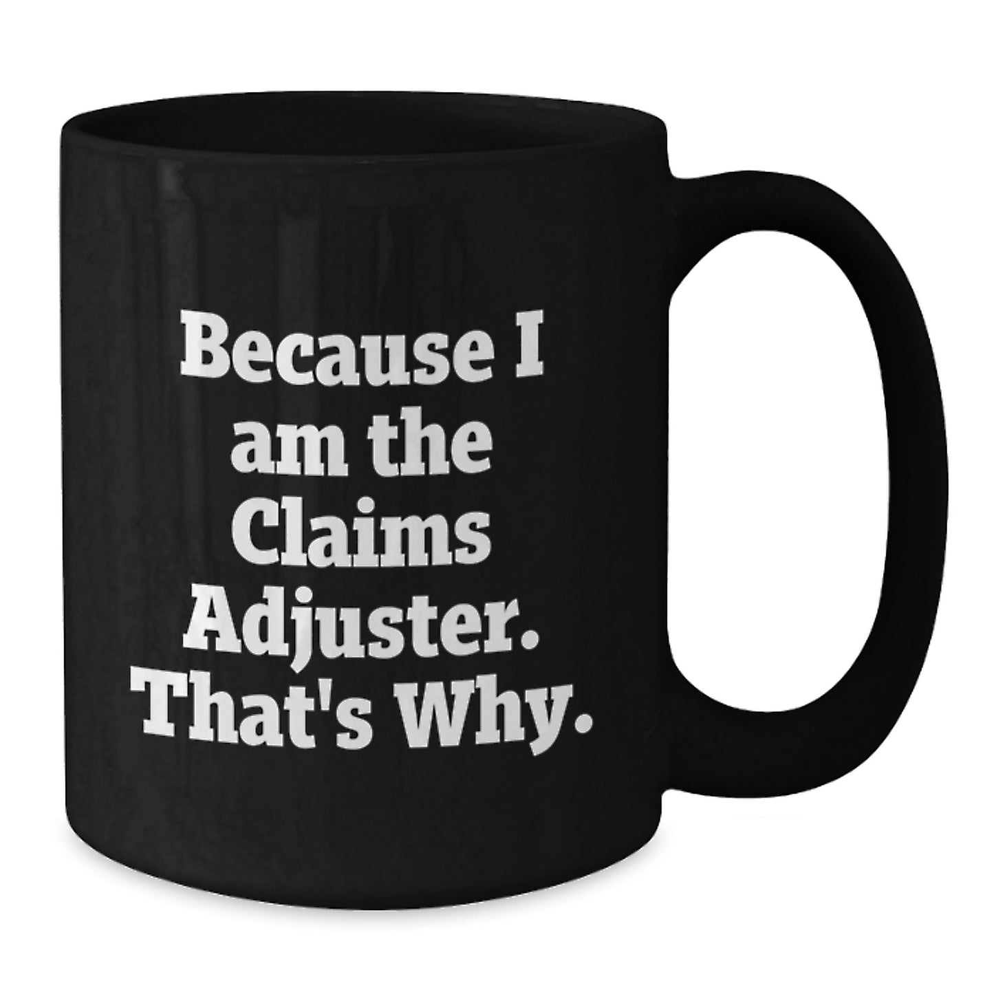 Funny Claims Adjuster Black Coffee Mug for Birthday Unique Gifts from Friends to Claims Adjuster Men - Additional