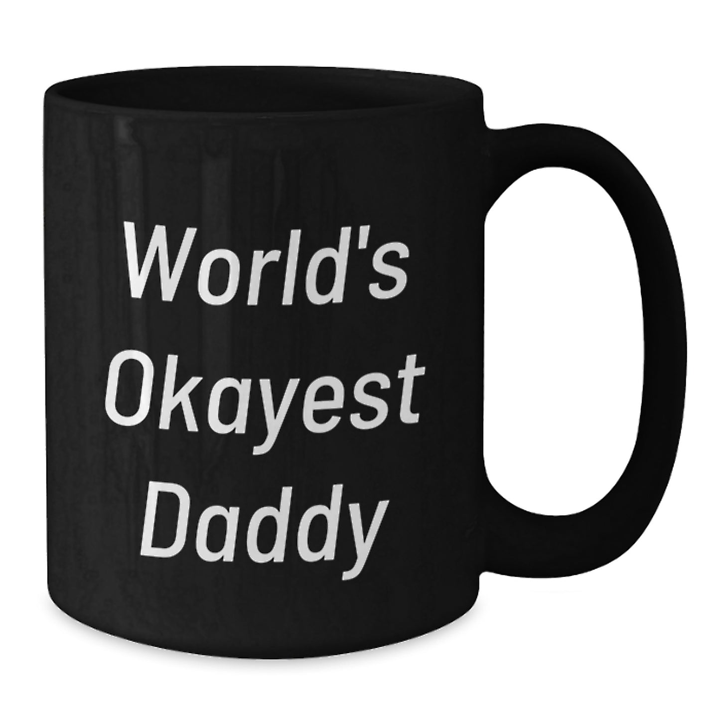 Birthday Gift for Her Present World's Okayest Daddy Black Coffee Mug - Additional