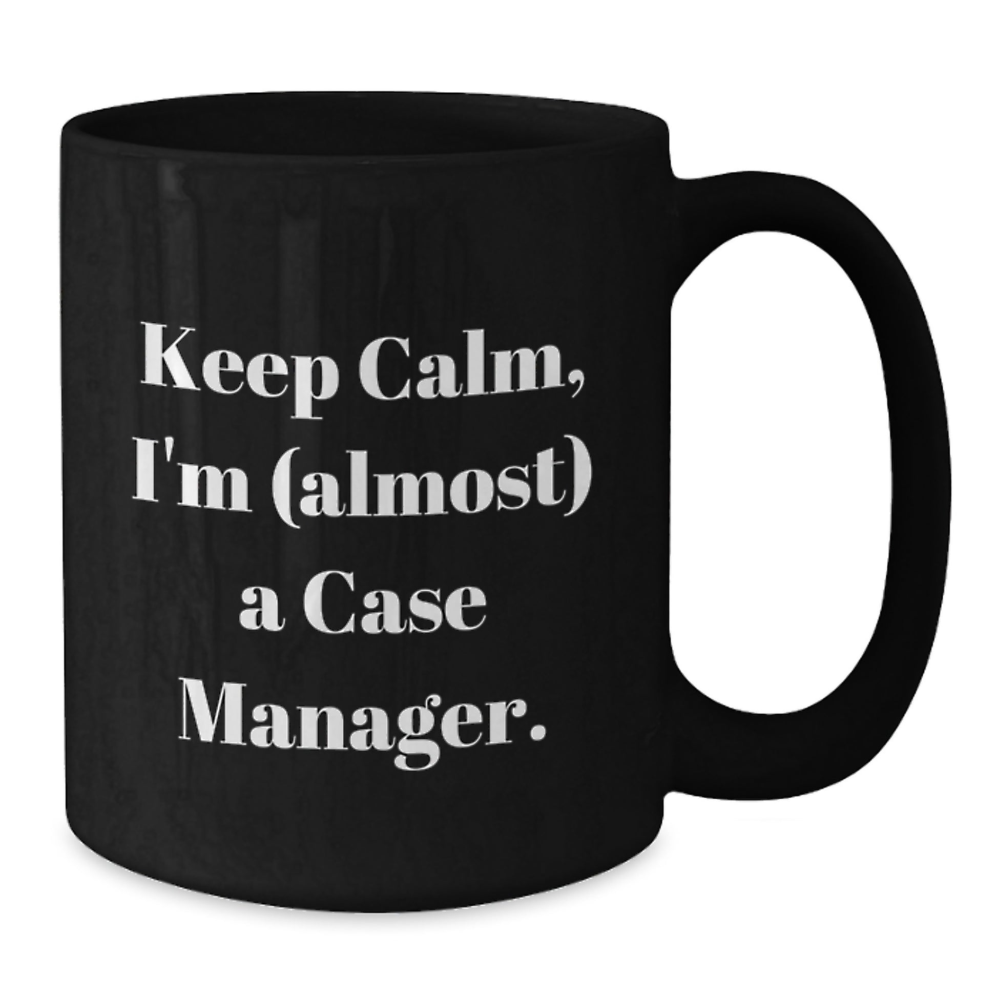 Funny Case Manager Gifts from Friends, Unique Black Coffee Mugs for Case Manager, Keep Calm I'm Almost Case Manager - Additional