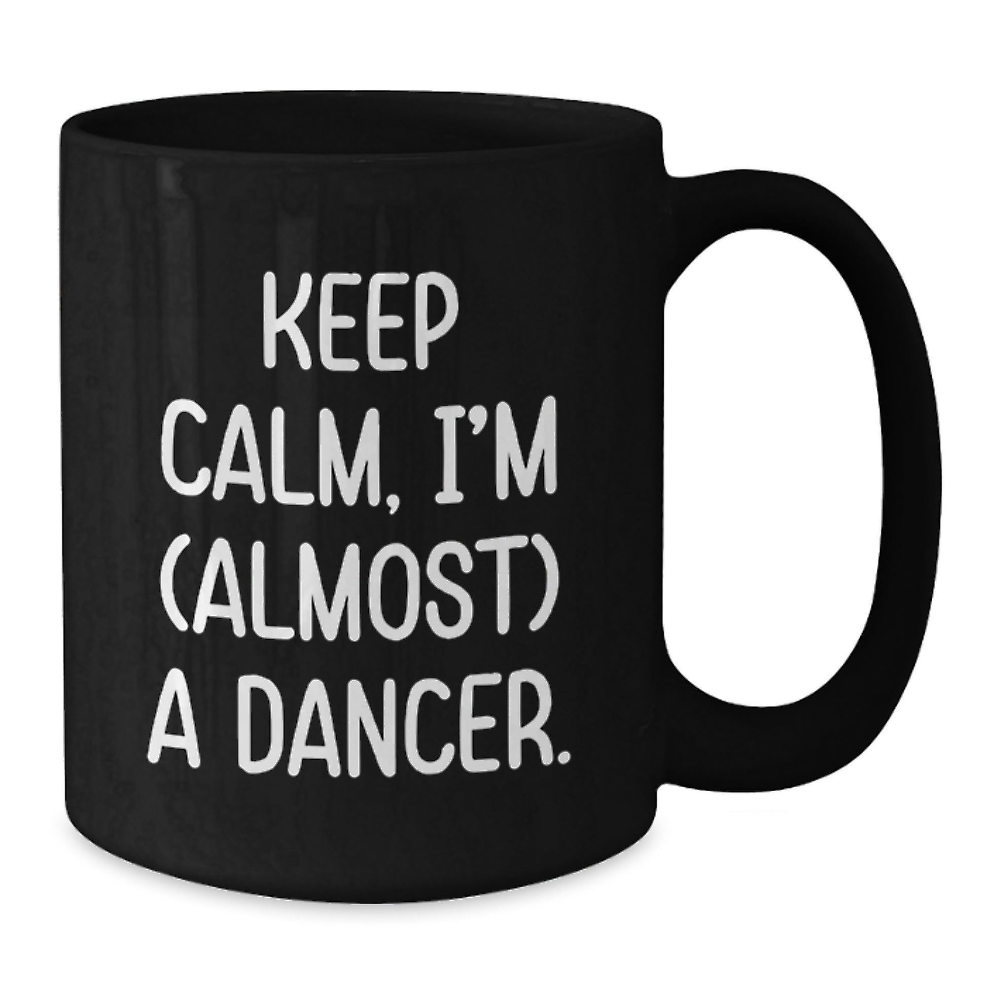 Funny Dancer Gifts from Friends for Valentine's Unique Black Coffee Mug Keep Calm, I'm (almost) A Dancer. - Additional