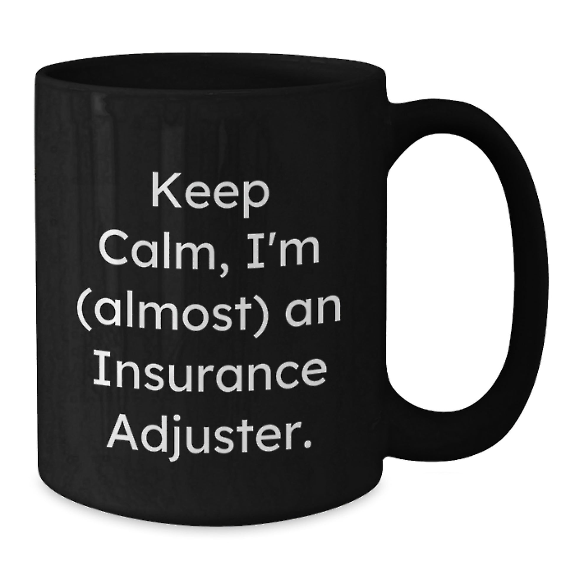 Funny Insurance Adjuster Gifts for Him from Friends - Keep Calm, I'm (almost) An Insurance Adjuster. Black Coffee Mug, Birthday Unique Gifts for Insurance Adjuster - Additional