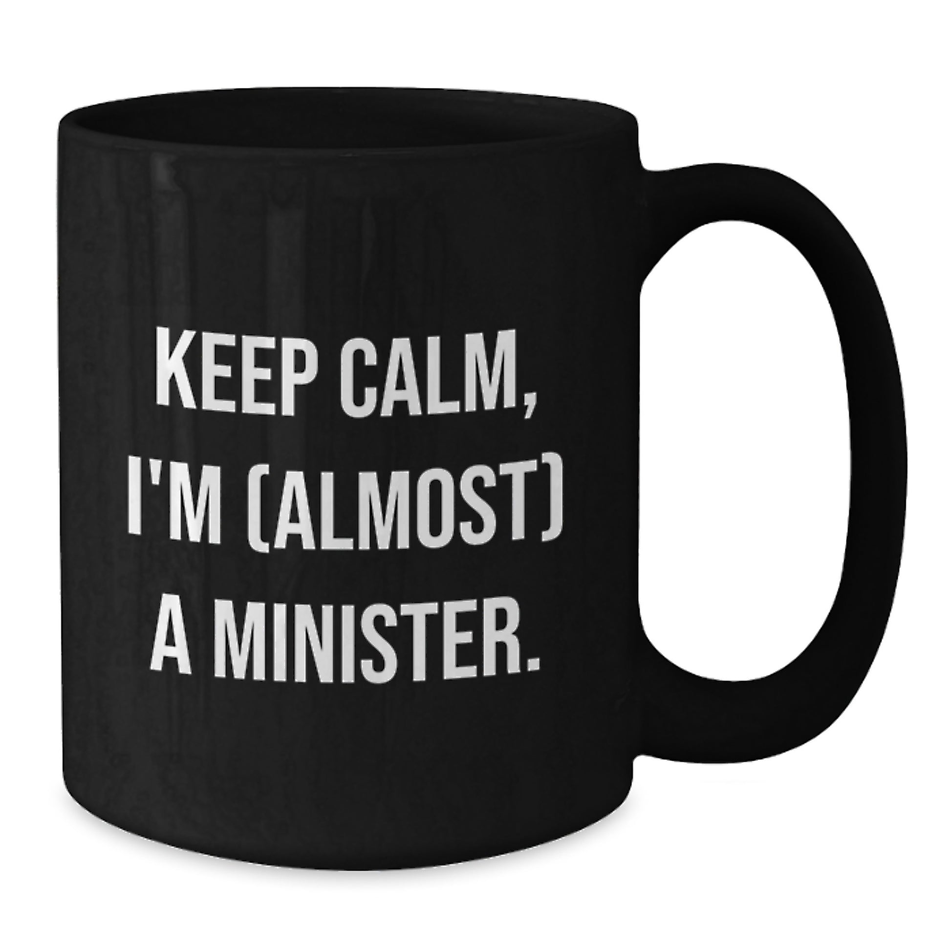 Funny Minister Gifts, Black Coffee Mug, Keep Calm, I'm (almost) A Minister., Unique Valentine's Unique Gifts from Family to Minister - Additional