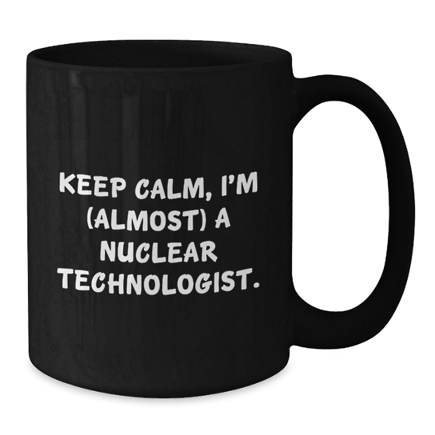 Witty Nuclear Technologist Novelty Mug for Friends Birthday Gift Fun - Additional