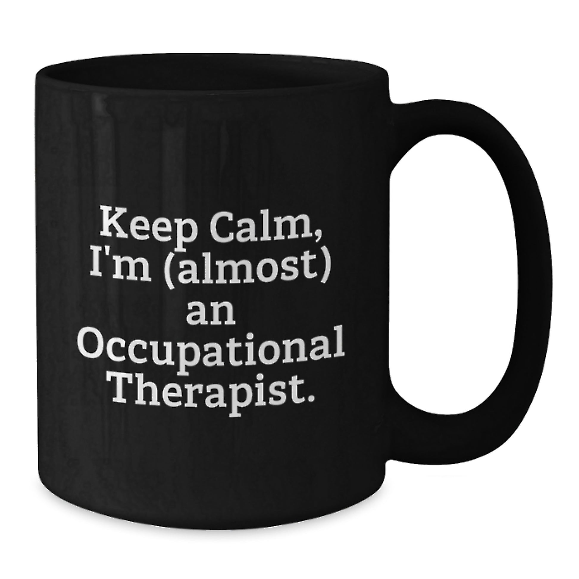 Funny Gift for Occupational Therapist Friends, Humorous Quote Black Coffee Mug, Valentine's Unique Gifts from Friends to Occupational Therapist - Additional