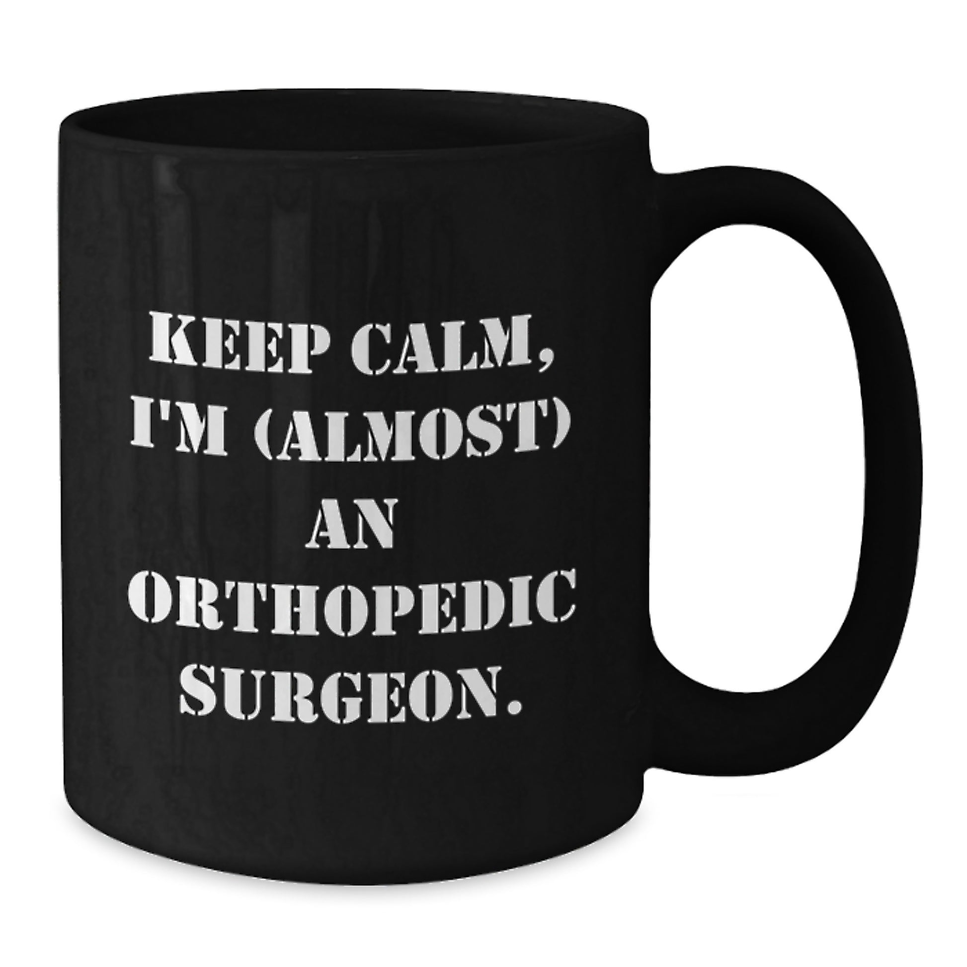 Keep Calm Orthopedic Surgeon Humor Black Coffee Mug Gifts for Birthday, Funny Quote from Friends, Family, or Coworkers - Additional